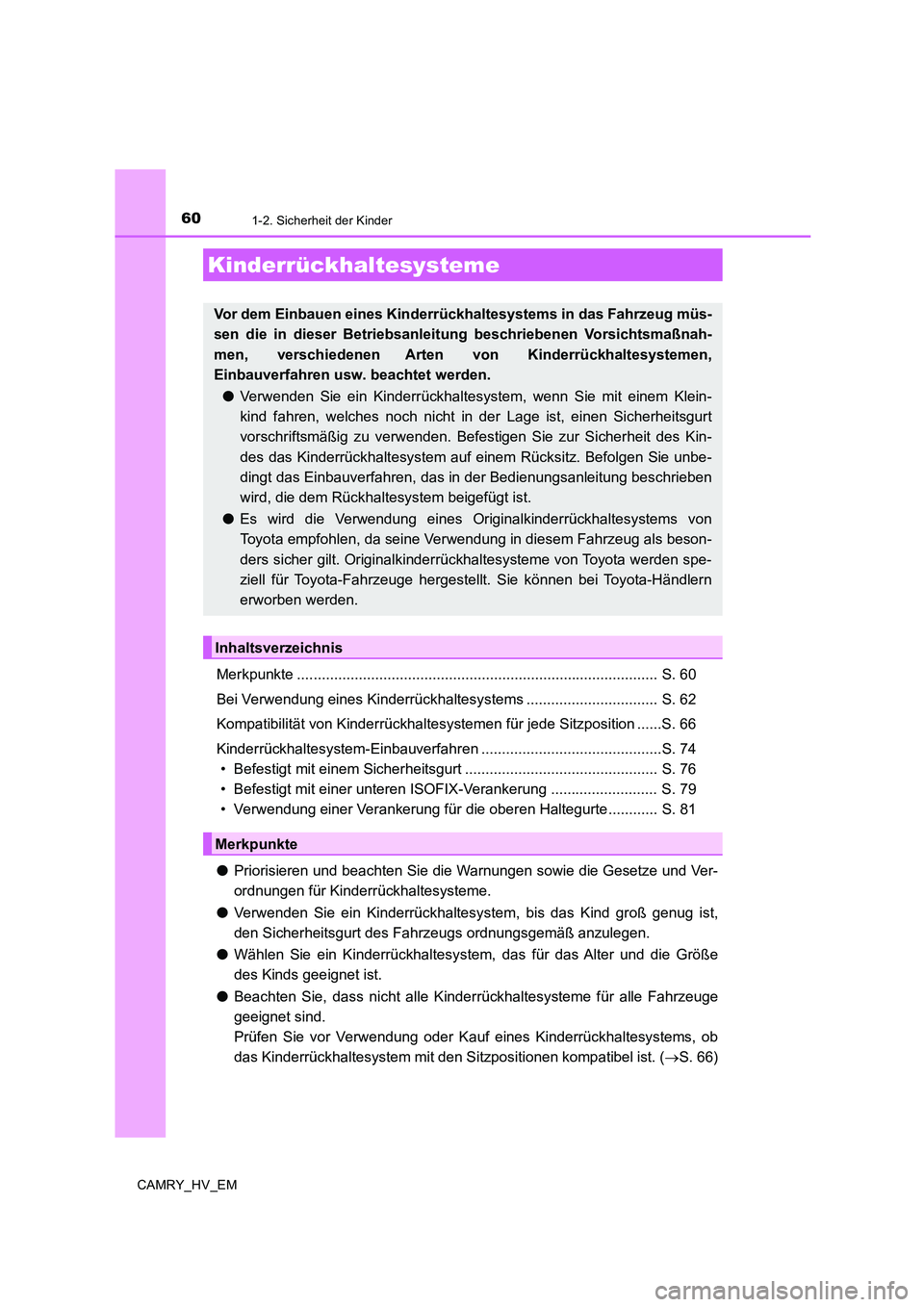 TOYOTA CAMRY 2020  Betriebsanleitungen (in German) 601-2. Sicherheit der Kinder
CAMRY_HV_EM
Merkpunkte ........................................................................................ S. 60
Bei Verwendung eines Kinderrückhaltesystems ........