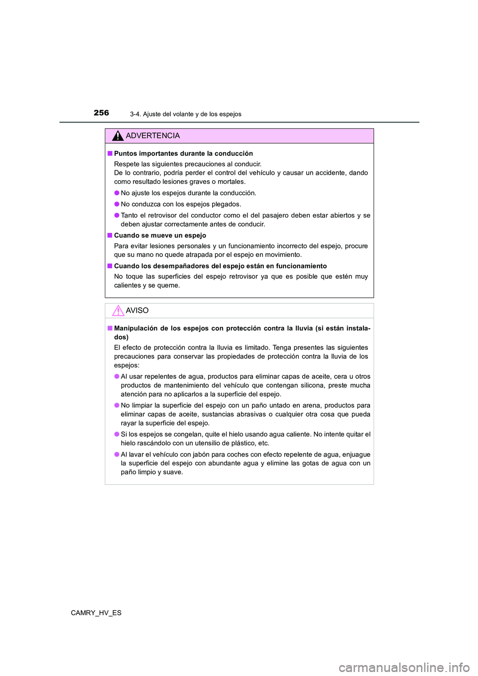 TOYOTA CAMRY 2020  Manual del propietario (in Spanish) 2563-4. Ajuste del volante y de los espejos
CAMRY_HV_ES
ADVERTENCIA
■Puntos importantes durante la conducción
Respete las siguientes precauciones al conducir.
De lo contrario, podría perder el con