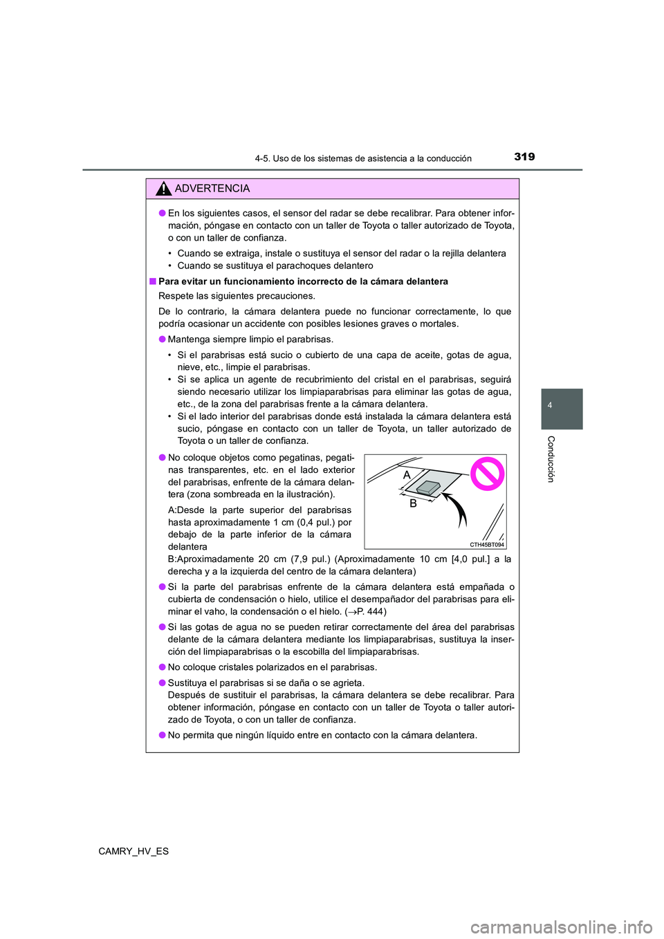 TOYOTA CAMRY 2020 Manual del propietario (in Spanish) 3194-5. Uso de los sistemas de asistencia a la conducción
4
Conducción
CAMRY_HV_ES
ADVERTENCIA
●En los siguientes casos, el sensor del radar se debe recalibrar. Para obtener infor-
mación, pónga TOYOTA CAMRY 2020 Manual del propietario (in Spanish) 3194-5. Uso de los sistemas de asistencia a la conducción
4
Conducción
CAMRY_HV_ES
ADVERTENCIA
●En los siguientes casos, el sensor del radar se debe recalibrar. Para obtener infor-
mación, pónga