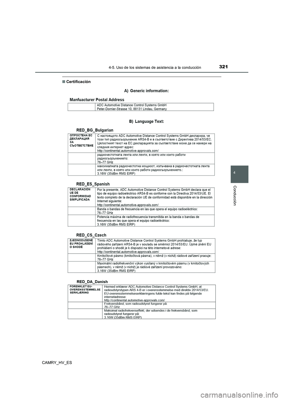 TOYOTA CAMRY 2020  Manual del propietario (in Spanish) 3214-5. Uso de los sistemas de asistencia a la conducción
4
Conducción
CAMRY_HV_ES
■Certificación 