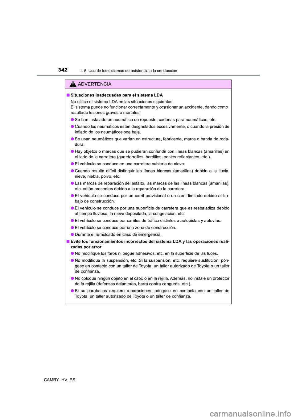 TOYOTA CAMRY 2020 Manual del propietario (in Spanish) 3424-5. Uso de los sistemas de asistencia a la conducción
CAMRY_HV_ES
ADVERTENCIA
■Situaciones inadecuadas para el sistema LDA
No utilice el sistema LDA en las situaciones siguientes.
El sistema pu TOYOTA CAMRY 2020 Manual del propietario (in Spanish) 3424-5. Uso de los sistemas de asistencia a la conducción
CAMRY_HV_ES
ADVERTENCIA
■Situaciones inadecuadas para el sistema LDA
No utilice el sistema LDA en las situaciones siguientes.
El sistema pu