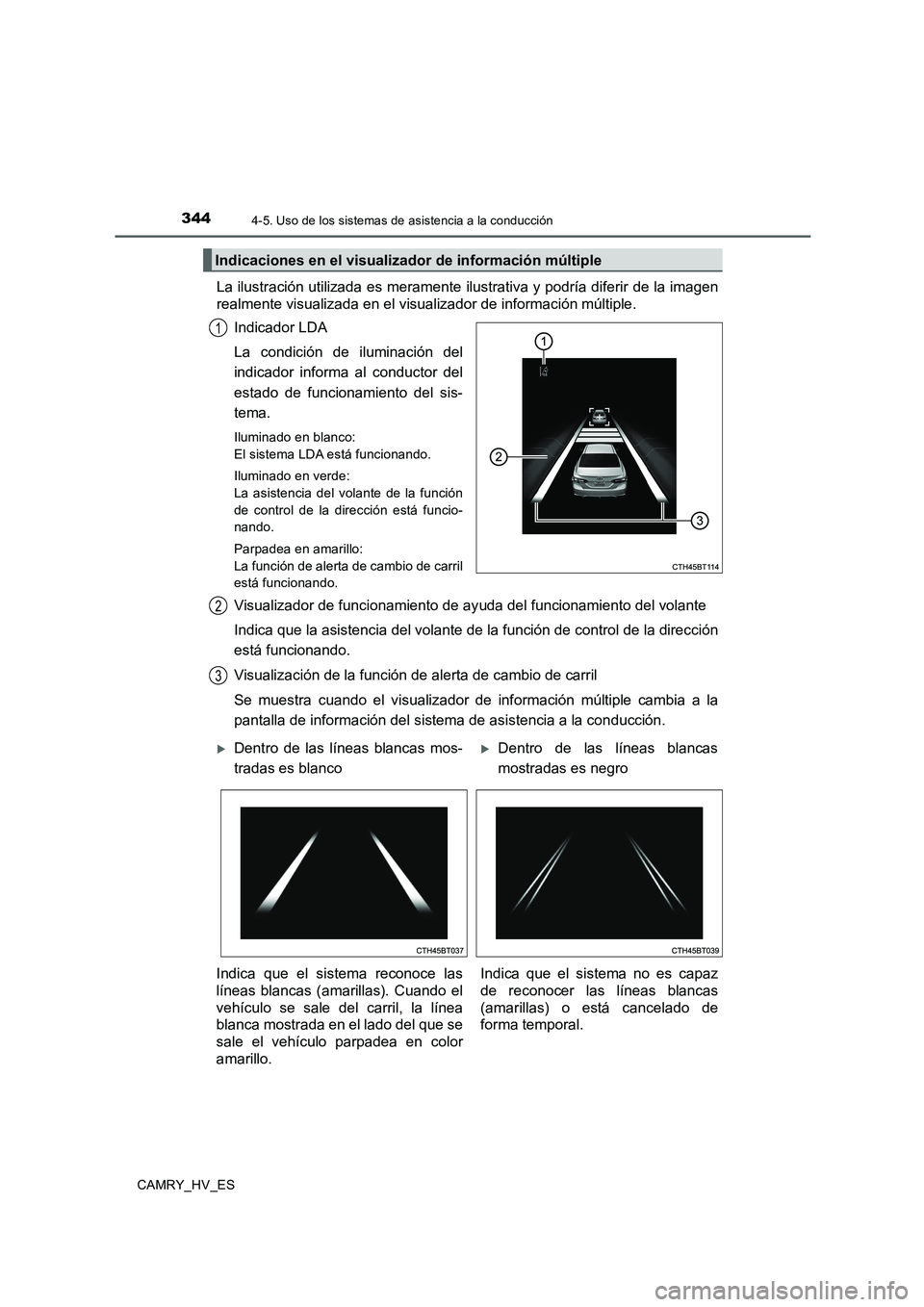 TOYOTA CAMRY 2020 Manual del propietario (in Spanish) 3444-5. Uso de los sistemas de asistencia a la conducción
CAMRY_HV_ES
La ilustración utilizada es meramente ilustrativa y podría diferir de la imagen
realmente visualizada en el visualizador de inf TOYOTA CAMRY 2020 Manual del propietario (in Spanish) 3444-5. Uso de los sistemas de asistencia a la conducción
CAMRY_HV_ES
La ilustración utilizada es meramente ilustrativa y podría diferir de la imagen
realmente visualizada en el visualizador de inf