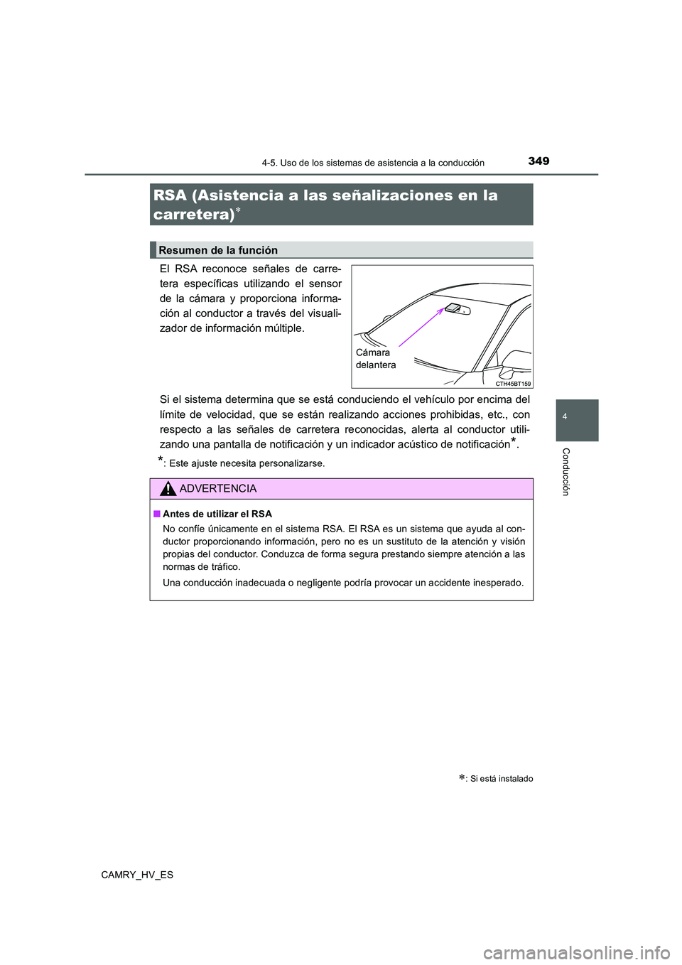 TOYOTA CAMRY 2020 Manual del propietario (in Spanish) 3494-5. Uso de los sistemas de asistencia a la conducción
4
Conducción
CAMRY_HV_ES
El RSA reconoce señales de carre-
tera específicas utilizando el sensor
de la cámara y proporciona informa-
ció TOYOTA CAMRY 2020 Manual del propietario (in Spanish) 3494-5. Uso de los sistemas de asistencia a la conducción
4
Conducción
CAMRY_HV_ES
El RSA reconoce señales de carre-
tera específicas utilizando el sensor
de la cámara y proporciona informa-
ció