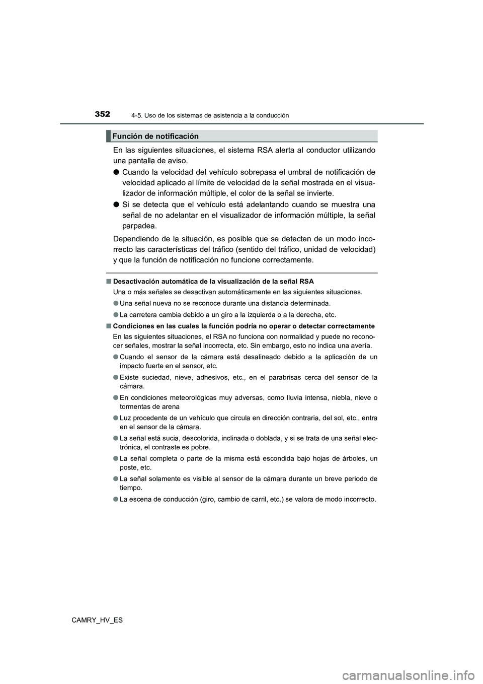 TOYOTA CAMRY 2020 Manual del propietario (in Spanish) 3524-5. Uso de los sistemas de asistencia a la conducción
CAMRY_HV_ES
En las siguientes situaciones, el sistema RSA alerta al conductor utilizando
una pantalla de aviso.
●Cuando la velocidad del ve TOYOTA CAMRY 2020 Manual del propietario (in Spanish) 3524-5. Uso de los sistemas de asistencia a la conducción
CAMRY_HV_ES
En las siguientes situaciones, el sistema RSA alerta al conductor utilizando
una pantalla de aviso.
●Cuando la velocidad del ve