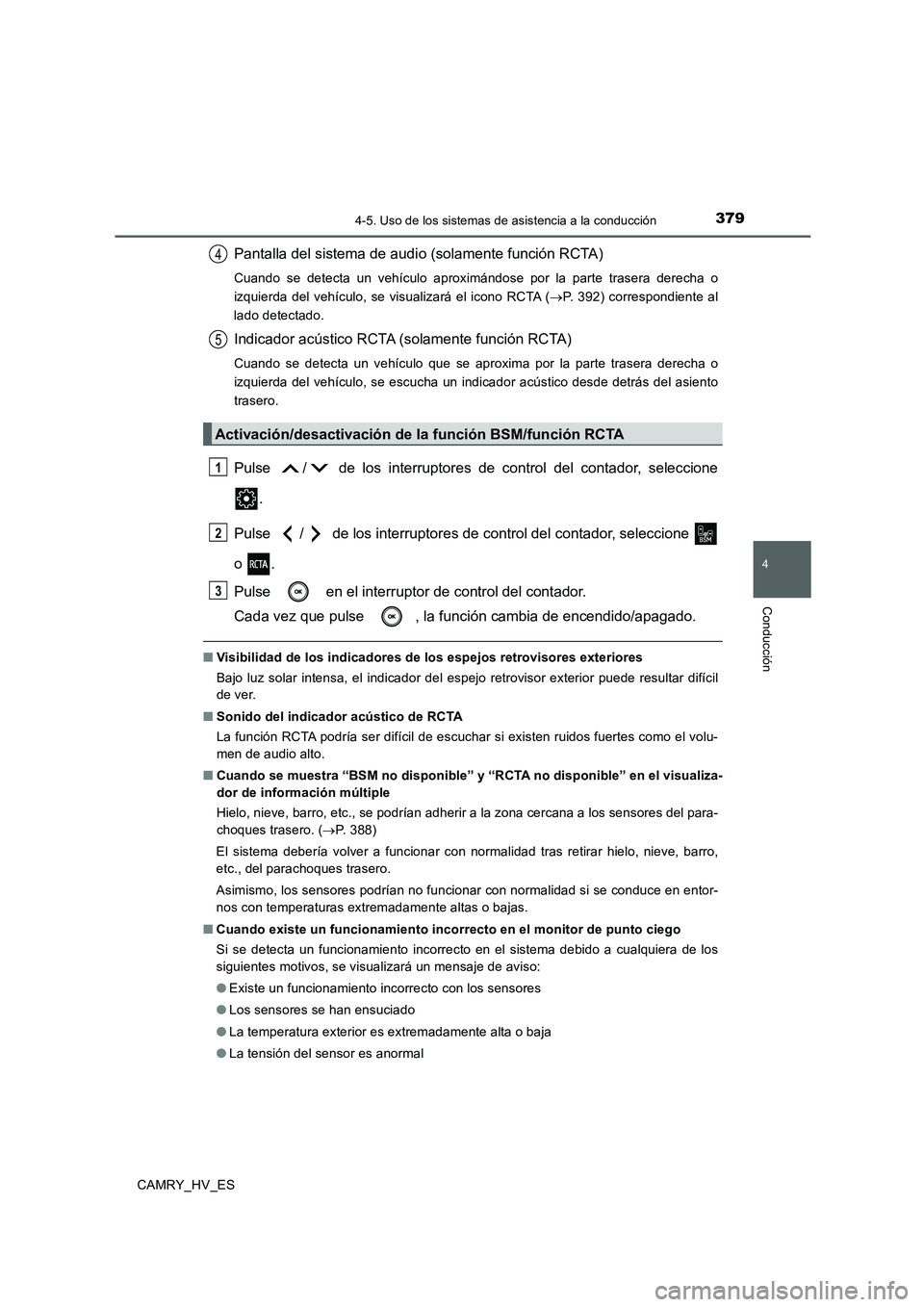 TOYOTA CAMRY 2020 Manual del propietario (in Spanish) 3794-5. Uso de los sistemas de asistencia a la conducción
4
Conducción
CAMRY_HV_ES
Pantalla del sistema de audio (solamente función RCTA)
Cuando se detecta un vehículo aproximándose por la parte TOYOTA CAMRY 2020 Manual del propietario (in Spanish) 3794-5. Uso de los sistemas de asistencia a la conducción
4
Conducción
CAMRY_HV_ES
Pantalla del sistema de audio (solamente función RCTA)
Cuando se detecta un vehículo aproximándose por la parte