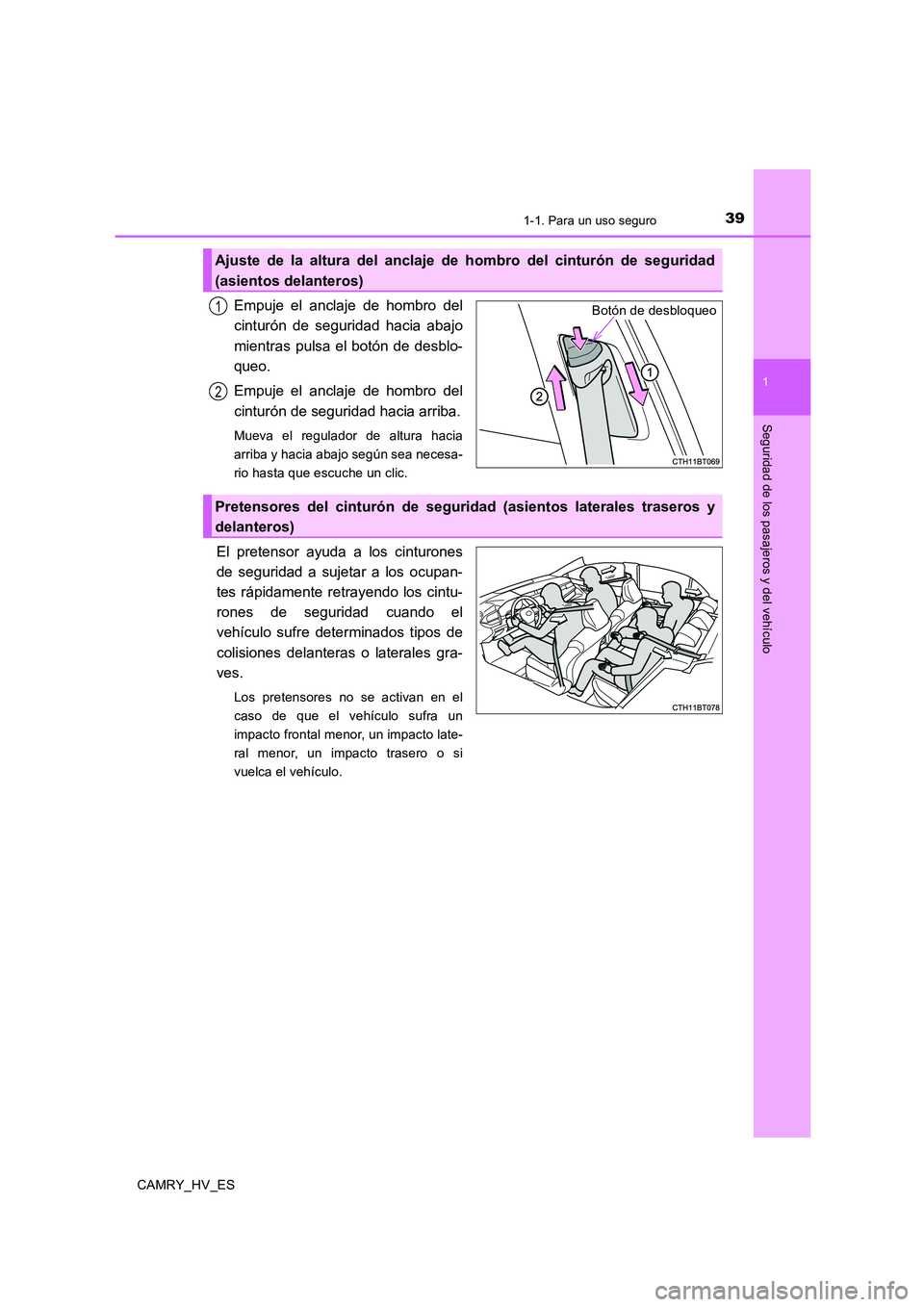 TOYOTA CAMRY 2020 Manual del propietario (in Spanish) 391-1. Para un uso seguro
1
Seguridad de los pasajeros y del vehículo
CAMRY_HV_ES
Empuje el anclaje de hombro del
cinturón de seguridad hacia abajo
mientras pulsa el botón de desblo-
queo.
Empuje e TOYOTA CAMRY 2020 Manual del propietario (in Spanish) 391-1. Para un uso seguro
1
Seguridad de los pasajeros y del vehículo
CAMRY_HV_ES
Empuje el anclaje de hombro del
cinturón de seguridad hacia abajo
mientras pulsa el botón de desblo-
queo.
Empuje e