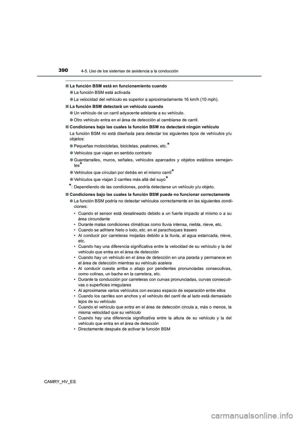 TOYOTA CAMRY 2020 Manual del propietario (in Spanish) 3904-5. Uso de los sistemas de asistencia a la conducción
CAMRY_HV_ES
■La función BSM está en funcionamiento cuando
●La función BSM está activada
●La velocidad del vehículo es superior a a TOYOTA CAMRY 2020 Manual del propietario (in Spanish) 3904-5. Uso de los sistemas de asistencia a la conducción
CAMRY_HV_ES
■La función BSM está en funcionamiento cuando
●La función BSM está activada
●La velocidad del vehículo es superior a a