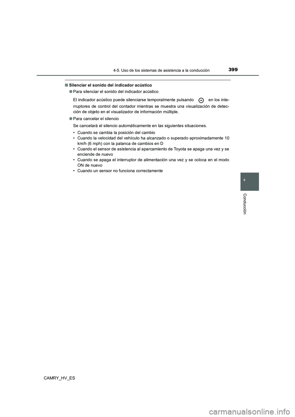 TOYOTA CAMRY 2020 Manual del propietario (in Spanish) 3994-5. Uso de los sistemas de asistencia a la conducción
4
Conducción
CAMRY_HV_ES
■Silenciar el sonido del indicador acústico
●Para silenciar el sonido del indicador acústico
El indicador ac TOYOTA CAMRY 2020 Manual del propietario (in Spanish) 3994-5. Uso de los sistemas de asistencia a la conducción
4
Conducción
CAMRY_HV_ES
■Silenciar el sonido del indicador acústico
●Para silenciar el sonido del indicador acústico
El indicador ac