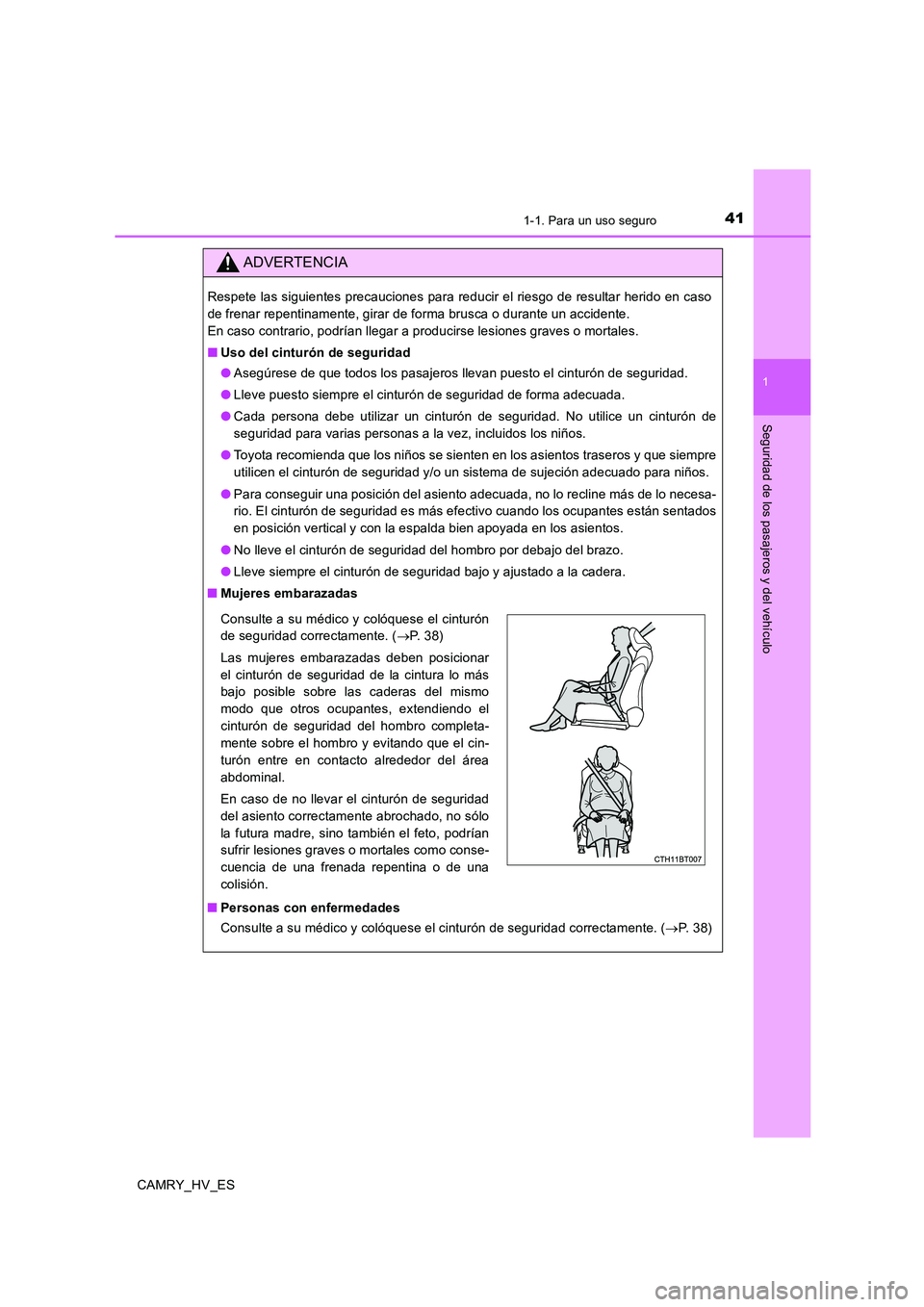 TOYOTA CAMRY 2020 Manual del propietario (in Spanish) 411-1. Para un uso seguro
1
Seguridad de los pasajeros y del vehículo
CAMRY_HV_ES
ADVERTENCIA
Respete las siguientes precauciones para reducir el riesgo de resultar herido en caso
de frenar repentina TOYOTA CAMRY 2020 Manual del propietario (in Spanish) 411-1. Para un uso seguro
1
Seguridad de los pasajeros y del vehículo
CAMRY_HV_ES
ADVERTENCIA
Respete las siguientes precauciones para reducir el riesgo de resultar herido en caso
de frenar repentina