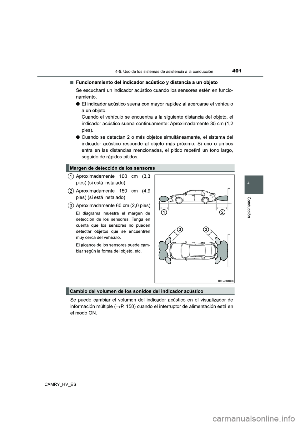 TOYOTA CAMRY 2020 Manual del propietario (in Spanish) 4014-5. Uso de los sistemas de asistencia a la conducción
4
Conducción
CAMRY_HV_ES■
Funcionamiento del indicador acústico y distancia a un objeto
Se escuchará un indicador acústico cuando los s TOYOTA CAMRY 2020 Manual del propietario (in Spanish) 4014-5. Uso de los sistemas de asistencia a la conducción
4
Conducción
CAMRY_HV_ES■
Funcionamiento del indicador acústico y distancia a un objeto
Se escuchará un indicador acústico cuando los s