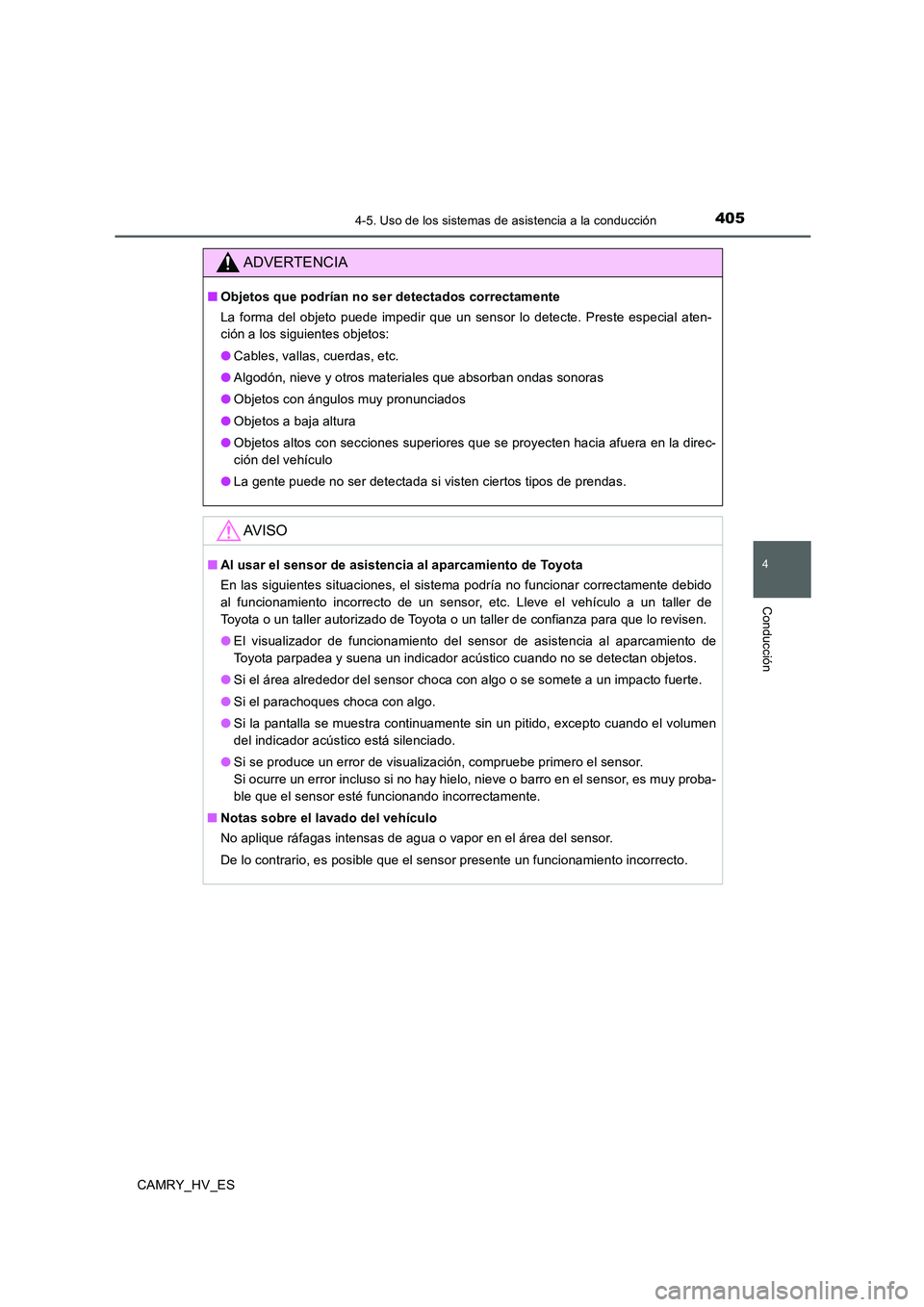 TOYOTA CAMRY 2020 Manual del propietario (in Spanish) 4054-5. Uso de los sistemas de asistencia a la conducción
4
Conducción
CAMRY_HV_ES
ADVERTENCIA
■Objetos que podrían no ser detectados correctamente
La forma del objeto puede impedir que un sensor TOYOTA CAMRY 2020 Manual del propietario (in Spanish) 4054-5. Uso de los sistemas de asistencia a la conducción
4
Conducción
CAMRY_HV_ES
ADVERTENCIA
■Objetos que podrían no ser detectados correctamente
La forma del objeto puede impedir que un sensor