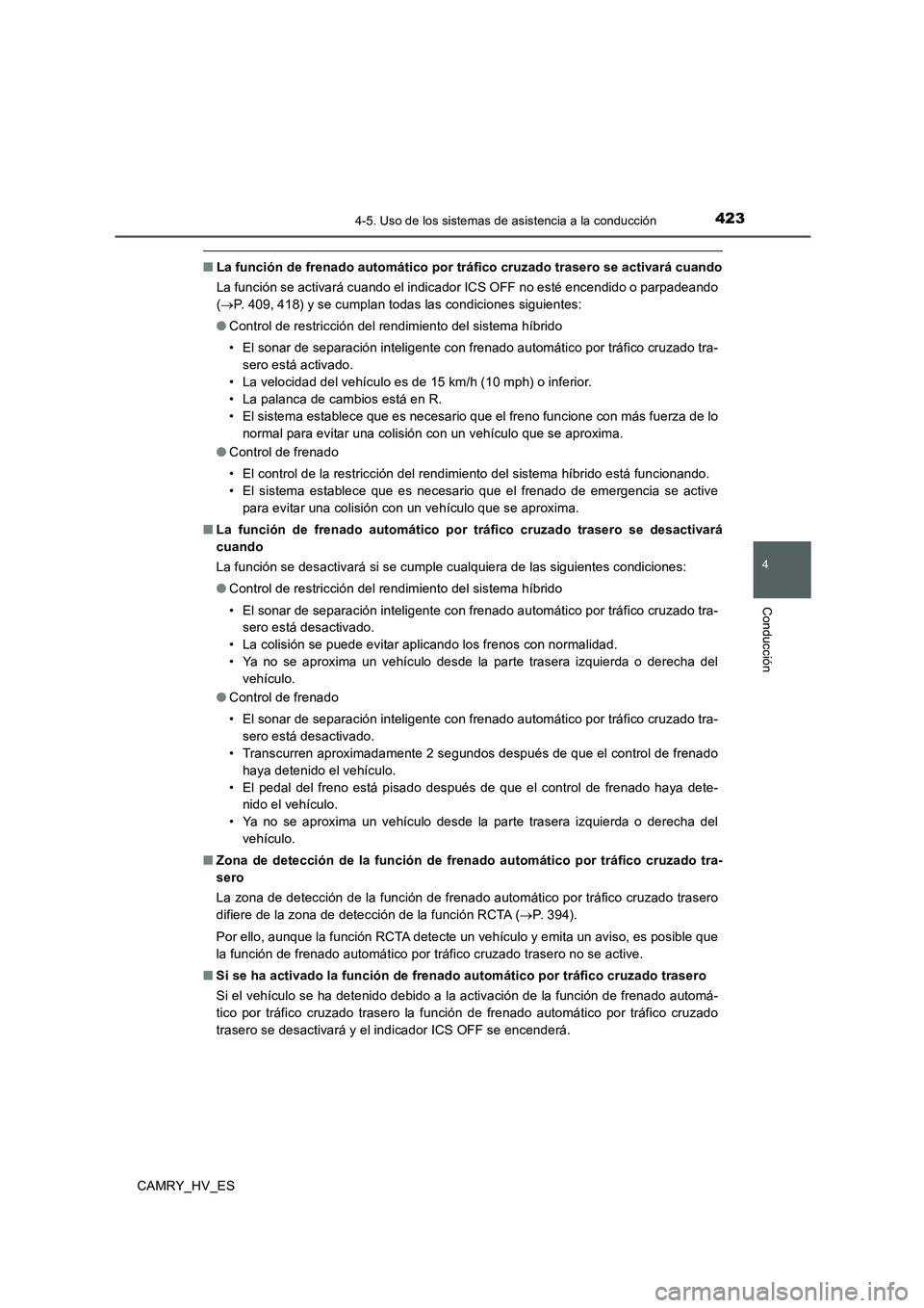 TOYOTA CAMRY 2020 Manual del propietario (in Spanish) 4234-5. Uso de los sistemas de asistencia a la conducción
4
Conducción
CAMRY_HV_ES
■La función de frenado automático por tráfico cruzado trasero se activará cuando
La función se activará cua TOYOTA CAMRY 2020 Manual del propietario (in Spanish) 4234-5. Uso de los sistemas de asistencia a la conducción
4
Conducción
CAMRY_HV_ES
■La función de frenado automático por tráfico cruzado trasero se activará cuando
La función se activará cua