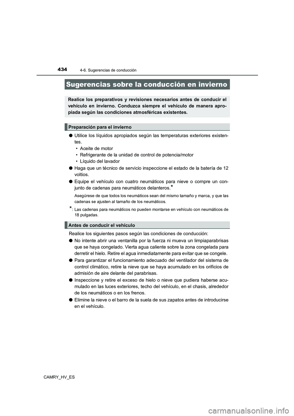 TOYOTA CAMRY 2020  Manual del propietario (in Spanish) 4344-6. Sugerencias de conducción
CAMRY_HV_ES
●Utilice los líquidos apropiados según las temperaturas exteriores existen-
tes. 
• Aceite de motor
• Refrigerante de la unidad de control de pot