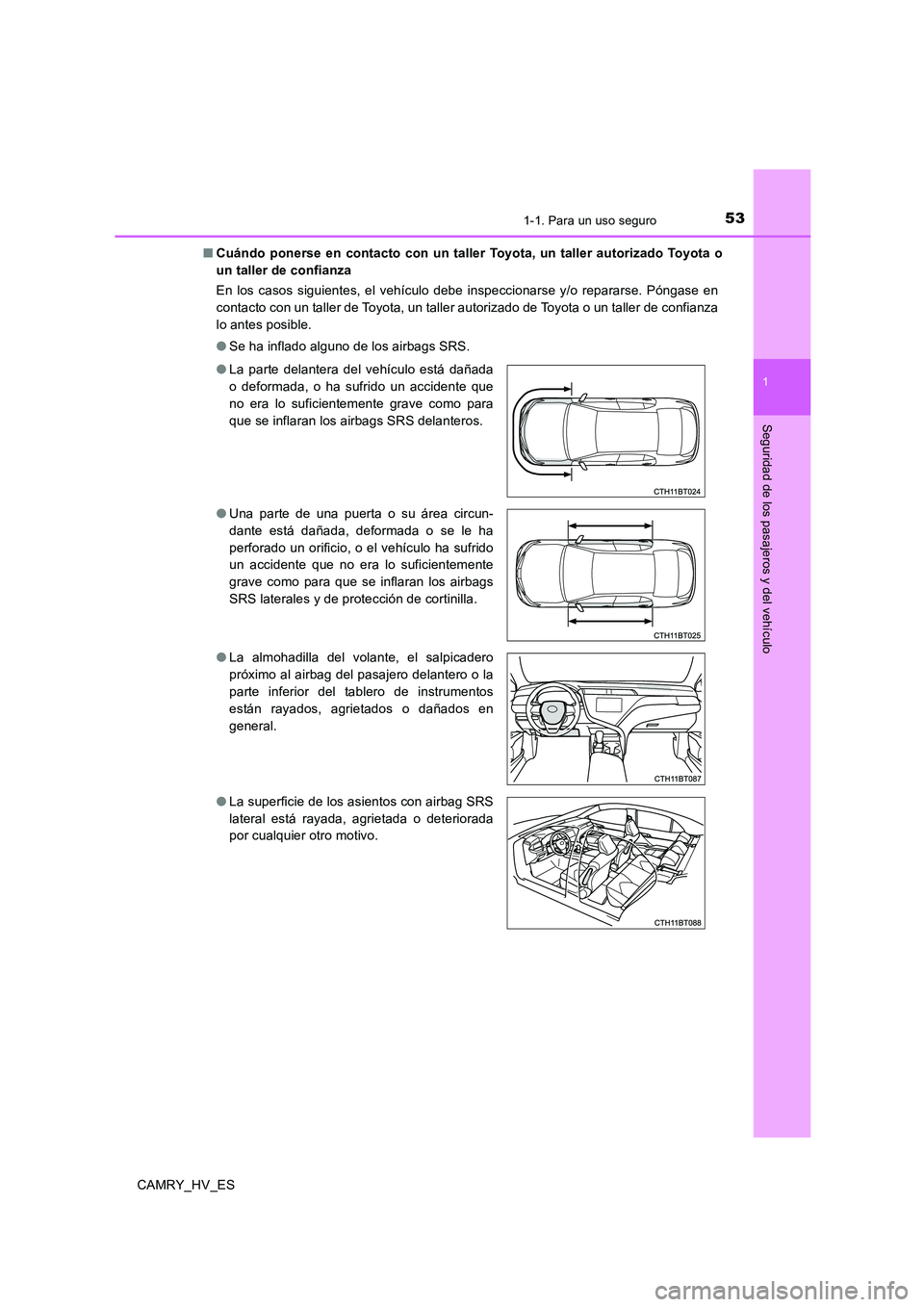 TOYOTA CAMRY 2020 Manual del propietario (in Spanish) 531-1. Para un uso seguro
1
Seguridad de los pasajeros y del vehículo
CAMRY_HV_ES■Cuándo ponerse en contacto con un taller Toyota, un taller autorizado Toyota o
un taller de confianza
En los casos TOYOTA CAMRY 2020 Manual del propietario (in Spanish) 531-1. Para un uso seguro
1
Seguridad de los pasajeros y del vehículo
CAMRY_HV_ES■Cuándo ponerse en contacto con un taller Toyota, un taller autorizado Toyota o
un taller de confianza
En los casos