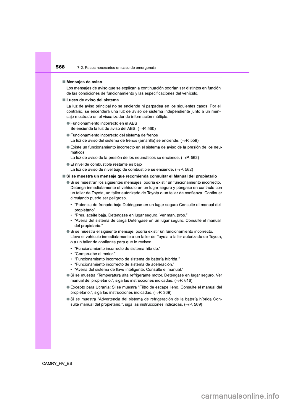 TOYOTA CAMRY 2020 Manual del propietario (in Spanish) 5687-2. Pasos necesarios en caso de emergencia
CAMRY_HV_ES
■Mensajes de aviso
Los mensajes de aviso que se explican a continuación podrían ser distintos en función
de las condiciones de funcionam TOYOTA CAMRY 2020 Manual del propietario (in Spanish) 5687-2. Pasos necesarios en caso de emergencia
CAMRY_HV_ES
■Mensajes de aviso
Los mensajes de aviso que se explican a continuación podrían ser distintos en función
de las condiciones de funcionam