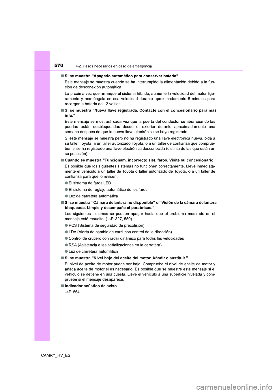 TOYOTA CAMRY 2020 Manual del propietario (in Spanish) 5707-2. Pasos necesarios en caso de emergencia
CAMRY_HV_ES■Si se muestra “Apagado automático para conservar batería”
Este mensaje se muestra cuando se ha interrumpido la alimentación debido a TOYOTA CAMRY 2020 Manual del propietario (in Spanish) 5707-2. Pasos necesarios en caso de emergencia
CAMRY_HV_ES■Si se muestra “Apagado automático para conservar batería”
Este mensaje se muestra cuando se ha interrumpido la alimentación debido a