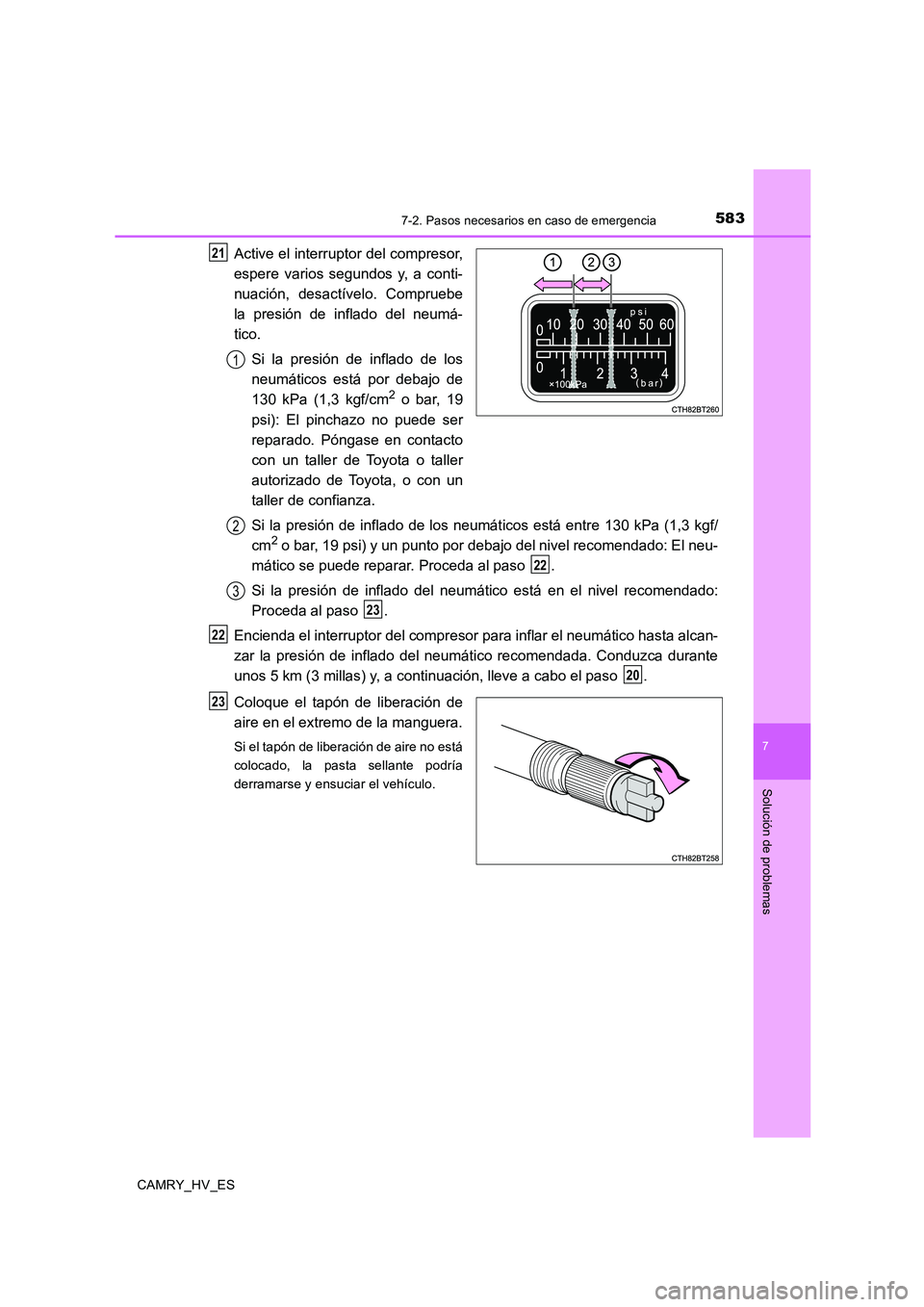 TOYOTA CAMRY 2020 Manual del propietario (in Spanish) 5837-2. Pasos necesarios en caso de emergencia
7
Solución de problemas
CAMRY_HV_ES
Active el interruptor del compresor,
espere varios segundos y, a conti-
nuación, desactívelo. Compruebe
la presió TOYOTA CAMRY 2020 Manual del propietario (in Spanish) 5837-2. Pasos necesarios en caso de emergencia
7
Solución de problemas
CAMRY_HV_ES
Active el interruptor del compresor,
espere varios segundos y, a conti-
nuación, desactívelo. Compruebe
la presió
