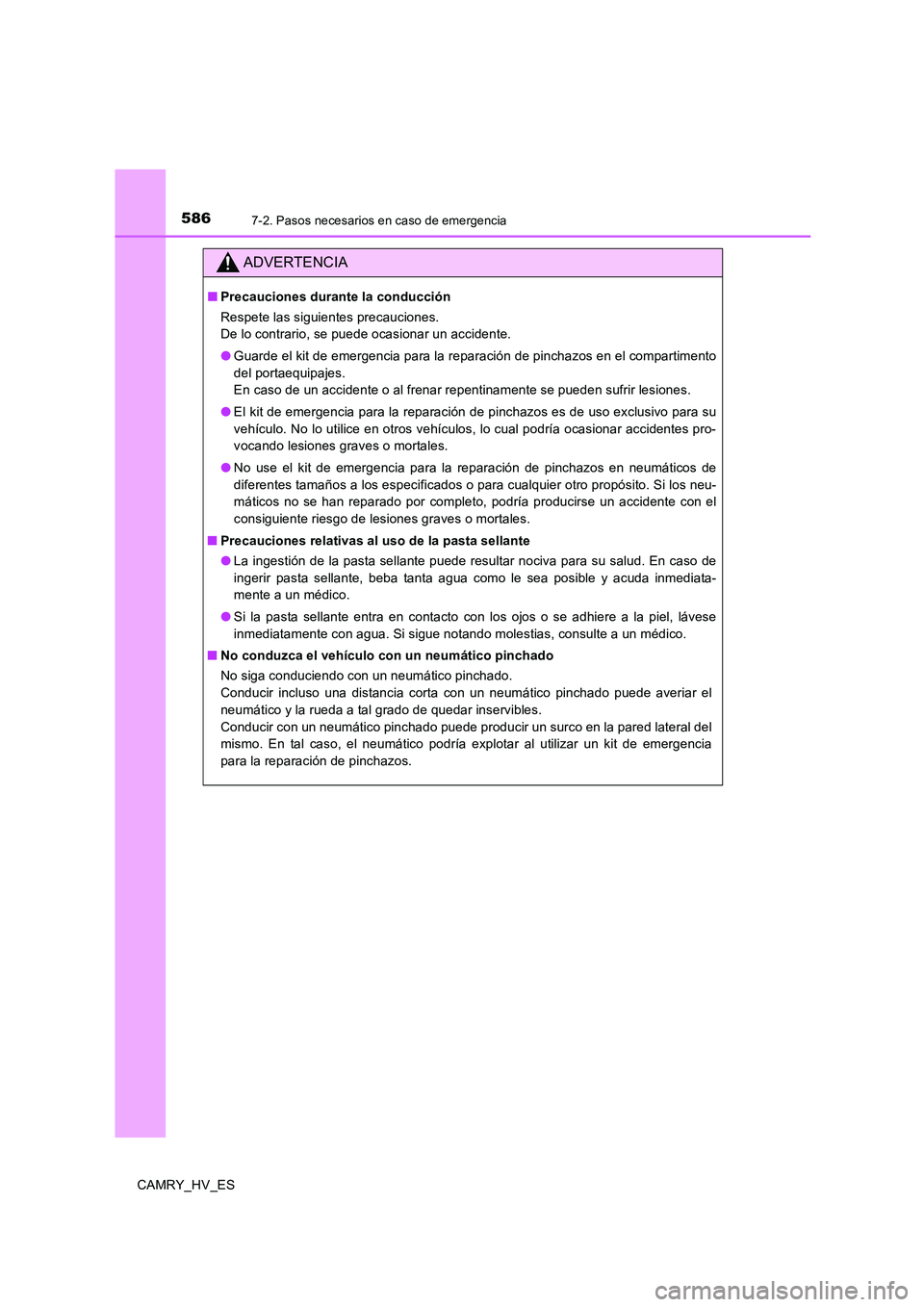 TOYOTA CAMRY 2020 Manual del propietario (in Spanish) 5867-2. Pasos necesarios en caso de emergencia
CAMRY_HV_ES
ADVERTENCIA
■Precauciones durante la conducción
Respete las siguientes precauciones.
De lo contrario, se puede ocasionar un accidente.
TOYOTA CAMRY 2020 Manual del propietario (in Spanish) 5867-2. Pasos necesarios en caso de emergencia
CAMRY_HV_ES
ADVERTENCIA
■Precauciones durante la conducción
Respete las siguientes precauciones.
De lo contrario, se puede ocasionar un accidente.