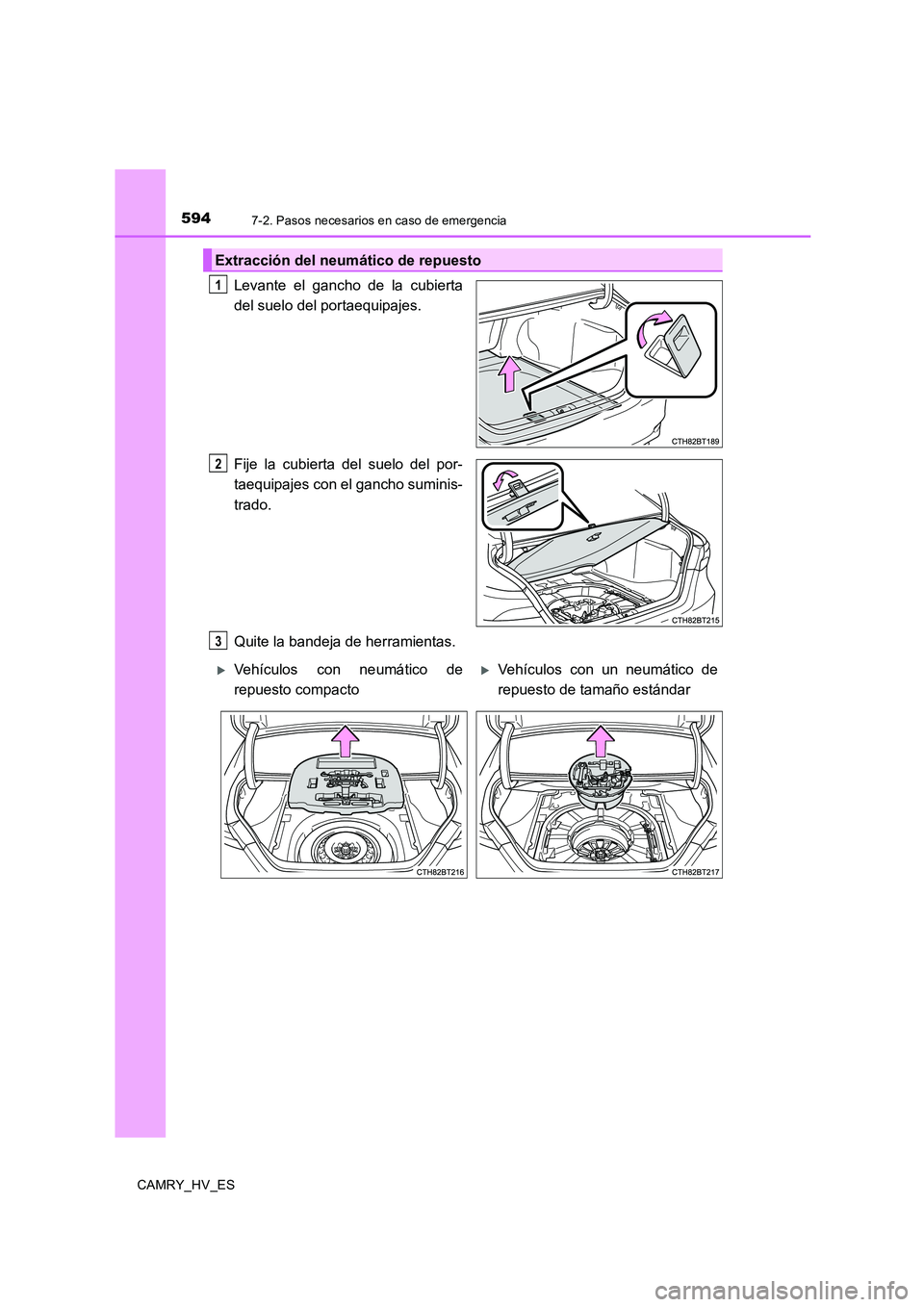 TOYOTA CAMRY 2020 Manual del propietario (in Spanish) 5947-2. Pasos necesarios en caso de emergencia
CAMRY_HV_ES
Levante el gancho de la cubierta
del suelo del portaequipajes.
Fije la cubierta del suelo del por-
taequipajes con el gancho suminis-
trado.
TOYOTA CAMRY 2020 Manual del propietario (in Spanish) 5947-2. Pasos necesarios en caso de emergencia
CAMRY_HV_ES
Levante el gancho de la cubierta
del suelo del portaequipajes.
Fije la cubierta del suelo del por-
taequipajes con el gancho suminis-
trado.