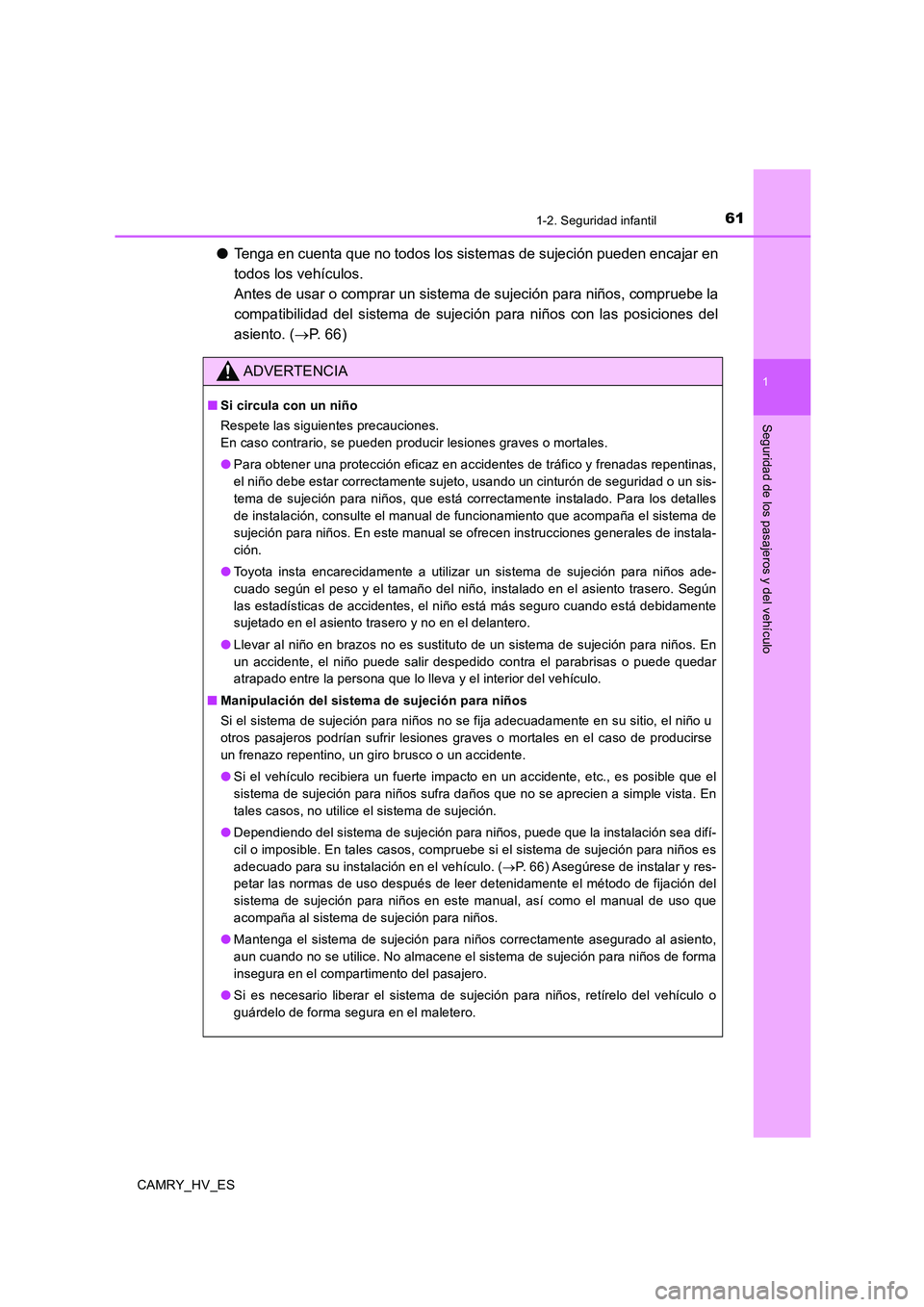TOYOTA CAMRY 2020 Manual del propietario (in Spanish) 611-2. Seguridad infantil
1
Seguridad de los pasajeros y del vehículo
CAMRY_HV_ES
●Tenga en cuenta que no todos los sistemas de sujeción pueden encajar en
todos los vehículos.
Antes de usar o co TOYOTA CAMRY 2020 Manual del propietario (in Spanish) 611-2. Seguridad infantil
1
Seguridad de los pasajeros y del vehículo
CAMRY_HV_ES
●Tenga en cuenta que no todos los sistemas de sujeción pueden encajar en
todos los vehículos.
Antes de usar o co