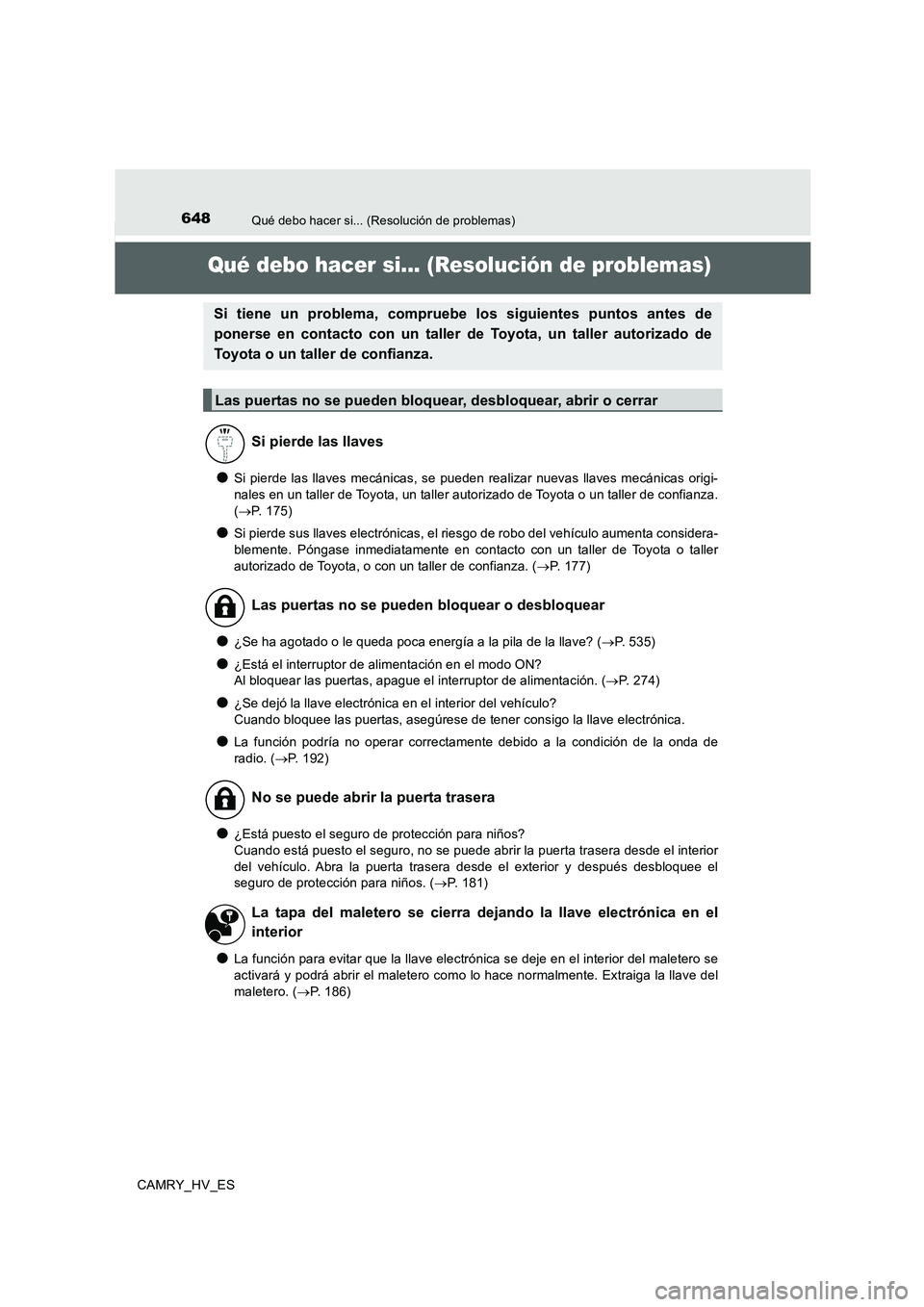 TOYOTA CAMRY 2020 Manual del propietario (in Spanish) 648
CAMRY_HV_ES
Qué debo hacer si... (Resolución de problemas)
Qué debo hacer si... (Resolución de problemas)
●Si pierde las llaves mecánicas, se pueden realizar nuevas llaves mecánicas origi- TOYOTA CAMRY 2020 Manual del propietario (in Spanish) 648
CAMRY_HV_ES
Qué debo hacer si... (Resolución de problemas)
Qué debo hacer si... (Resolución de problemas)
●Si pierde las llaves mecánicas, se pueden realizar nuevas llaves mecánicas origi-
