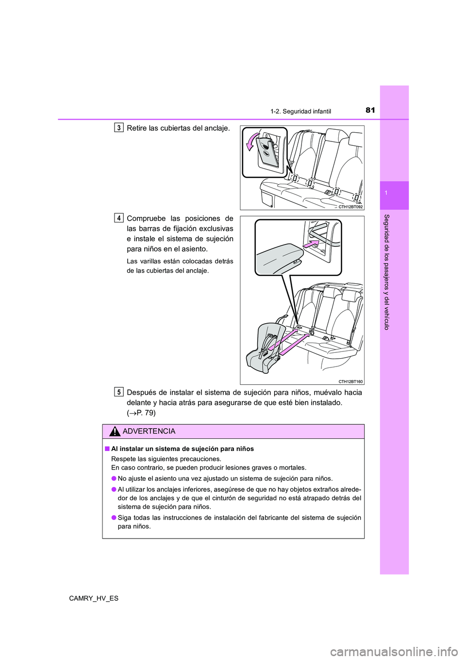 TOYOTA CAMRY 2020 Manual del propietario (in Spanish) 811-2. Seguridad infantil
1
Seguridad de los pasajeros y del vehículo
CAMRY_HV_ES
Retire las cubiertas del anclaje.
Compruebe las posiciones de
las barras de fijación exclusivas
e instale el sistema TOYOTA CAMRY 2020 Manual del propietario (in Spanish) 811-2. Seguridad infantil
1
Seguridad de los pasajeros y del vehículo
CAMRY_HV_ES
Retire las cubiertas del anclaje.
Compruebe las posiciones de
las barras de fijación exclusivas
e instale el sistema