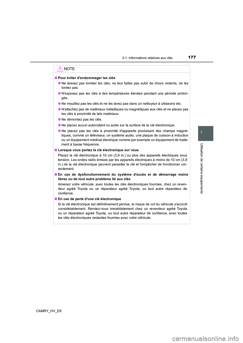 TOYOTA CAMRY 2020 Manuel du propriétaire (in French) 1773-1. Informations relatives aux clés
3
Utilisation de certains équipements
CAMRY_HV_EK
NOTE
■Pour éviter dendommager les clés
●Ne laissez pas tomber les clés, ne leur faites pas subir de TOYOTA CAMRY 2020 Manuel du propriétaire (in French) 1773-1. Informations relatives aux clés
3
Utilisation de certains équipements
CAMRY_HV_EK
NOTE
■Pour éviter dendommager les clés
●Ne laissez pas tomber les clés, ne leur faites pas subir de