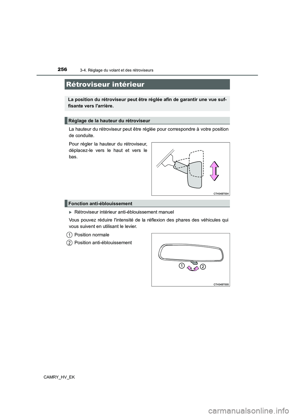 TOYOTA CAMRY 2020  Manuel du propriétaire (in French) 2563-4. Réglage du volant et des rétroviseurs
CAMRY_HV_EK
La hauteur du rétroviseur peut être réglée pour correspondre à votre position
de conduite.
Pour régler la hauteur du rétroviseur,
dé