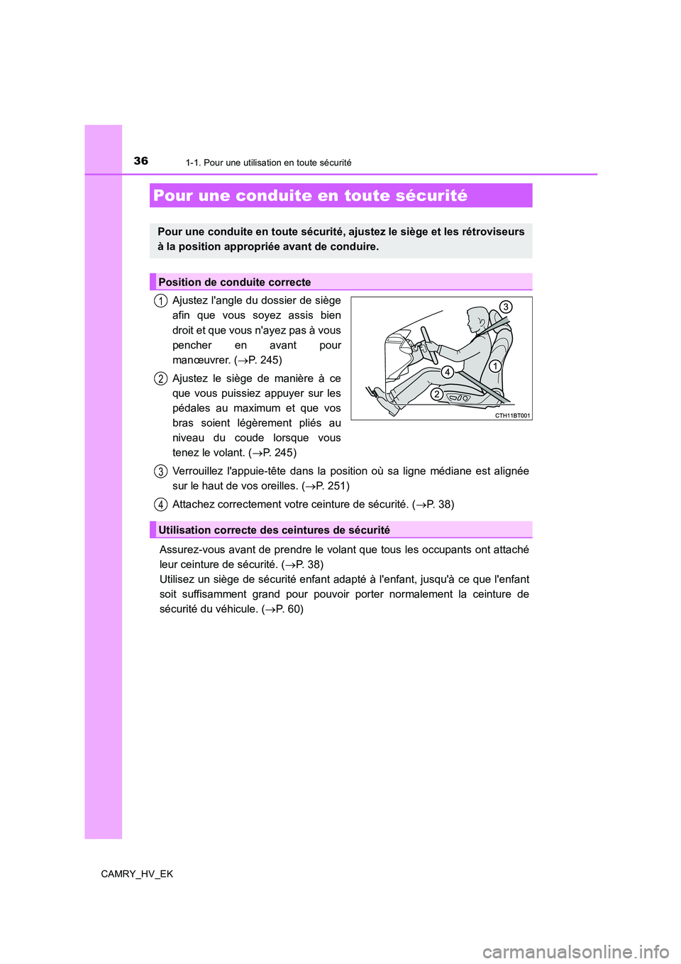 TOYOTA CAMRY 2020 Manuel du propriétaire (in French) 361-1. Pour une utilisation en toute sécurité
CAMRY_HV_EK
Ajustez langle du dossier de siège
afin que vous soyez assis bien
droit et que vous nayez pas à vous
pencher en avant pour
manœuvrer. ( TOYOTA CAMRY 2020 Manuel du propriétaire (in French) 361-1. Pour une utilisation en toute sécurité
CAMRY_HV_EK
Ajustez langle du dossier de siège
afin que vous soyez assis bien
droit et que vous nayez pas à vous
pencher en avant pour
manœuvrer. (