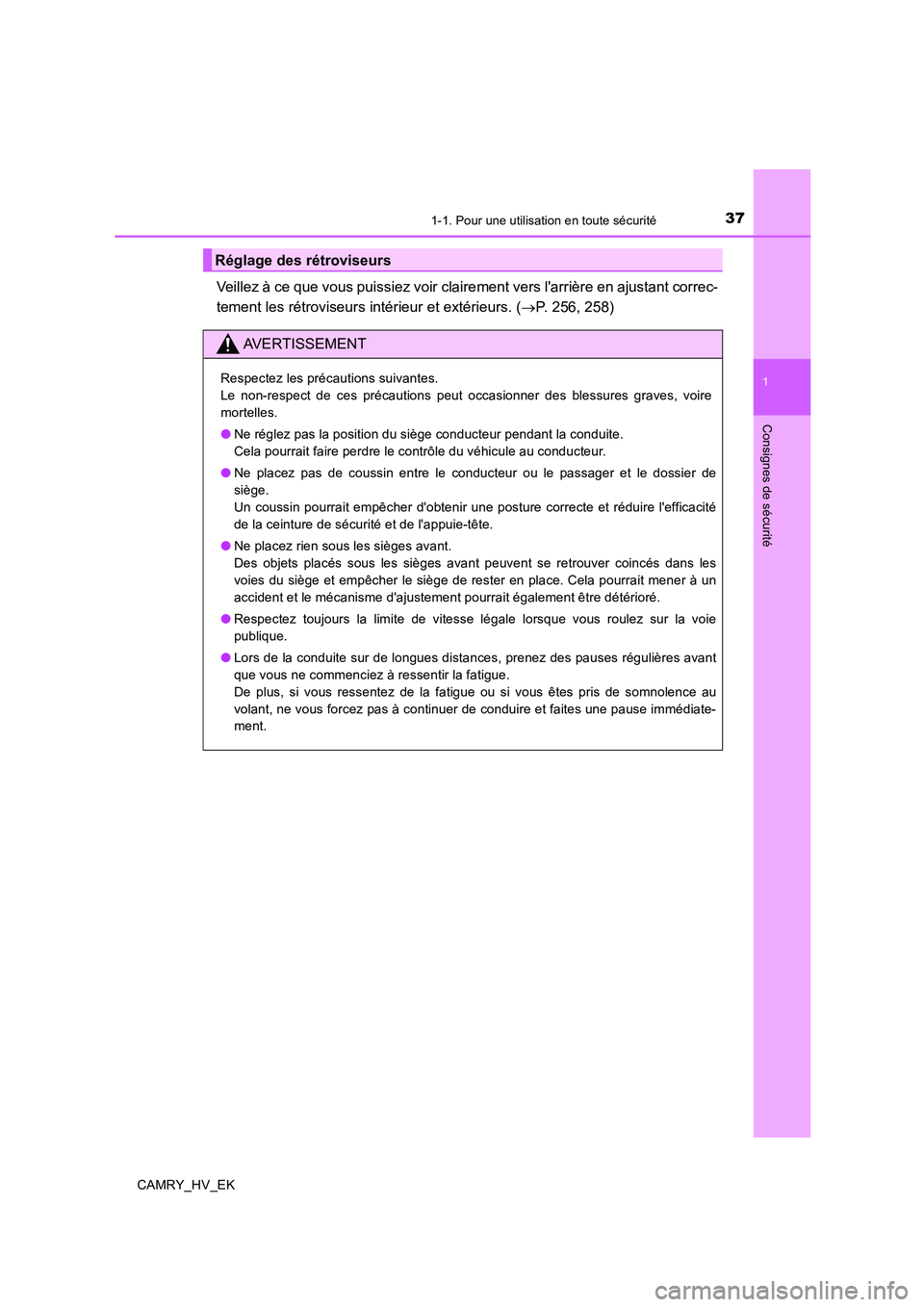 TOYOTA CAMRY 2020 Manuel du propriétaire (in French) 371-1. Pour une utilisation en toute sécurité
1
Consignes de sécurité
CAMRY_HV_EK
Veillez à ce que vous puissiez voir clairement vers larrière en ajustant correc-
tement les rétroviseurs inté TOYOTA CAMRY 2020 Manuel du propriétaire (in French) 371-1. Pour une utilisation en toute sécurité
1
Consignes de sécurité
CAMRY_HV_EK
Veillez à ce que vous puissiez voir clairement vers larrière en ajustant correc-
tement les rétroviseurs inté