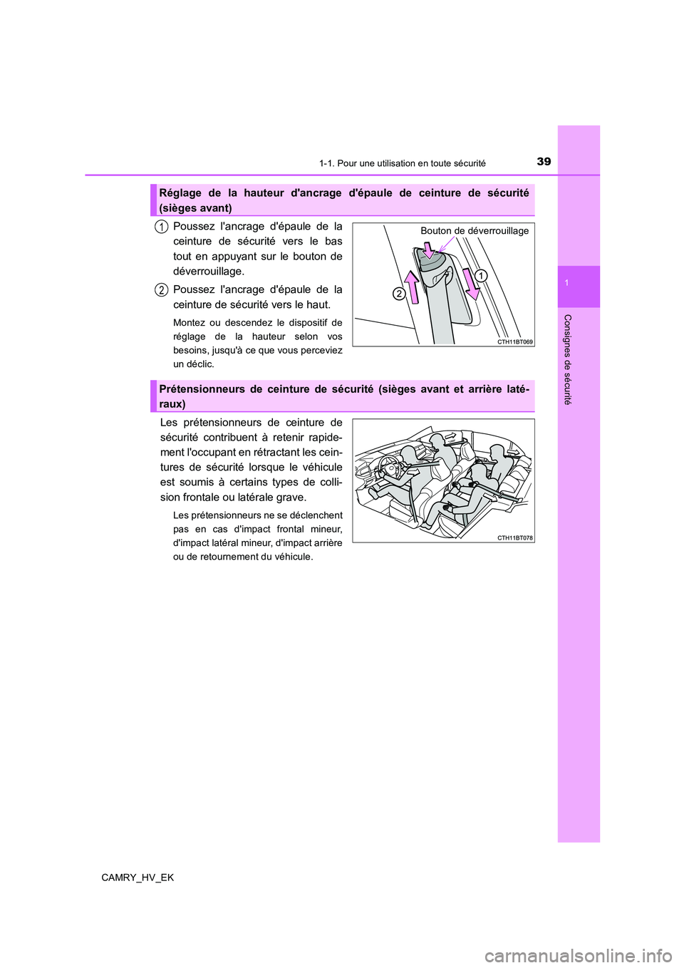 TOYOTA CAMRY 2020 Manuel du propriétaire (in French) 391-1. Pour une utilisation en toute sécurité
1
Consignes de sécurité
CAMRY_HV_EK
Poussez lancrage dépaule de la
ceinture de sécurité vers le bas
tout en appuyant sur le bouton de
déverrouil TOYOTA CAMRY 2020 Manuel du propriétaire (in French) 391-1. Pour une utilisation en toute sécurité
1
Consignes de sécurité
CAMRY_HV_EK
Poussez lancrage dépaule de la
ceinture de sécurité vers le bas
tout en appuyant sur le bouton de
déverrouil