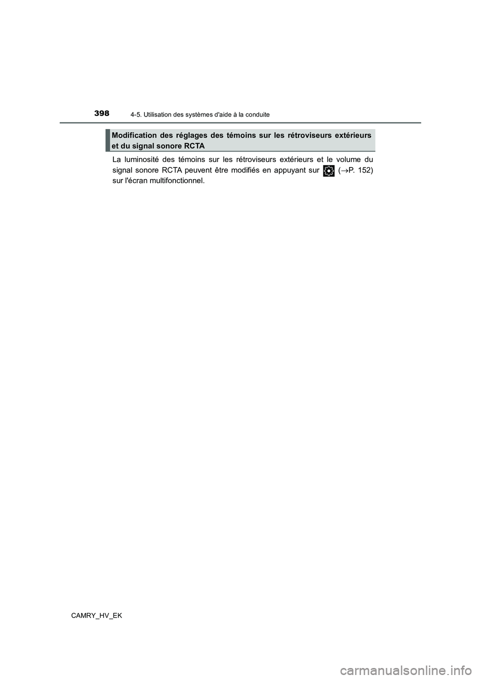 TOYOTA CAMRY 2020 Manuel du propriétaire (in French) 3984-5. Utilisation des systèmes daide à la conduite
CAMRY_HV_EK
La luminosité des témoins sur les rétroviseurs extérieurs et le volume du
signal sonore RCTA peuvent être modifiés en appuyant TOYOTA CAMRY 2020 Manuel du propriétaire (in French) 3984-5. Utilisation des systèmes daide à la conduite
CAMRY_HV_EK
La luminosité des témoins sur les rétroviseurs extérieurs et le volume du
signal sonore RCTA peuvent être modifiés en appuyant