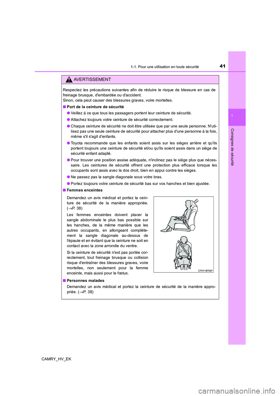TOYOTA CAMRY 2020  Manuel du propriétaire (in French) 411-1. Pour une utilisation en toute sécurité
1
Consignes de sécurité
CAMRY_HV_EK
AVERTISSEMENT
Respectez les précautions suivantes afin de réduire le risque de blessure en cas de
freinage brusq