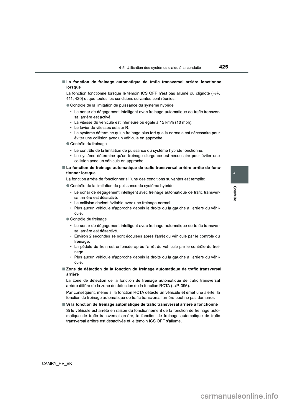 TOYOTA CAMRY 2020 Manuel du propriétaire (in French) 4254-5. Utilisation des systèmes daide à la conduite
4
Conduite
CAMRY_HV_EK
■La fonction de freinage automatique de trafic transversal arrière fonctionne
lorsque
La fonction fonctionne lorsque l TOYOTA CAMRY 2020 Manuel du propriétaire (in French) 4254-5. Utilisation des systèmes daide à la conduite
4
Conduite
CAMRY_HV_EK
■La fonction de freinage automatique de trafic transversal arrière fonctionne
lorsque
La fonction fonctionne lorsque l