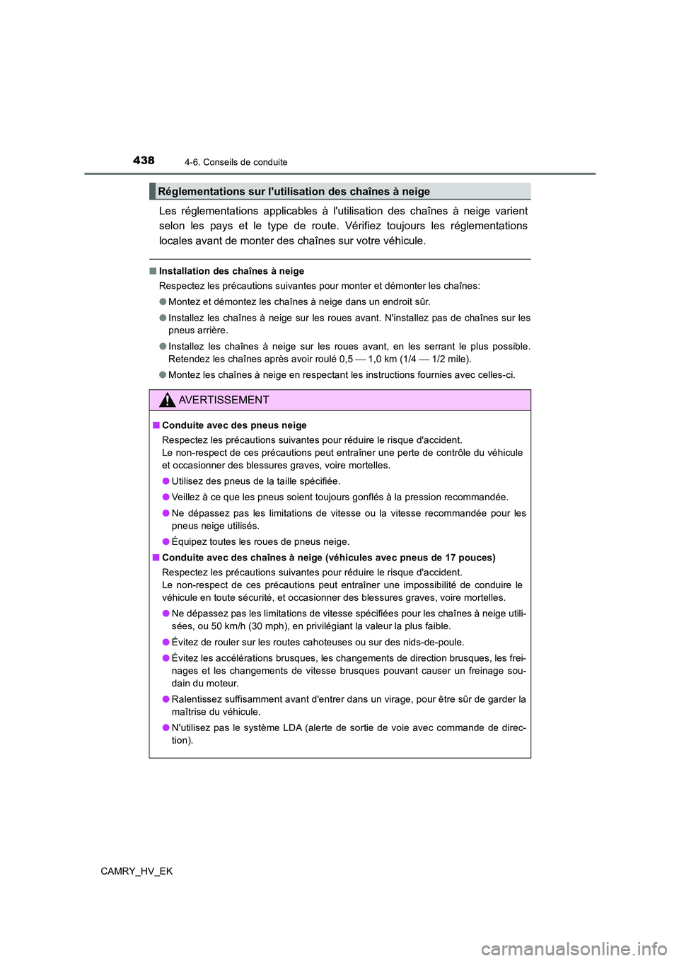 TOYOTA CAMRY 2020 Manuel du propriétaire (in French) 4384-6. Conseils de conduite
CAMRY_HV_EK
Les réglementations applicables à lutilisation des chaînes à neige varient
selon les pays et le type de route. Vérifiez toujours les réglementations
loc TOYOTA CAMRY 2020 Manuel du propriétaire (in French) 4384-6. Conseils de conduite
CAMRY_HV_EK
Les réglementations applicables à lutilisation des chaînes à neige varient
selon les pays et le type de route. Vérifiez toujours les réglementations
loc