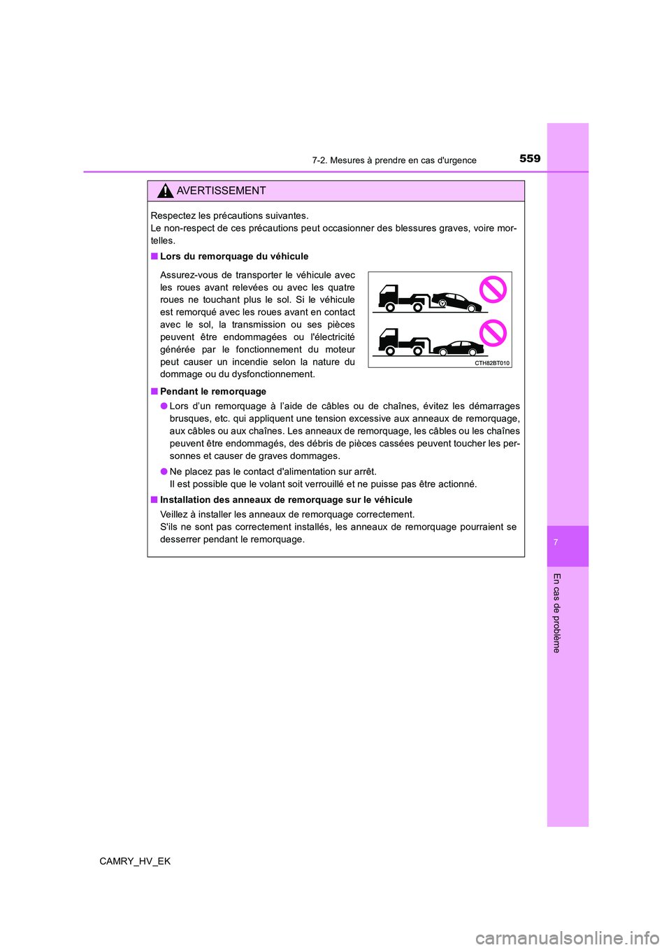 TOYOTA CAMRY 2020  Manuel du propriétaire (in French) 5597-2. Mesures à prendre en cas durgence
7
En cas de problème
CAMRY_HV_EK
AVERTISSEMENT
Respectez les précautions suivantes. 
Le non-respect de ces précautions peut occasionner des blessures gra