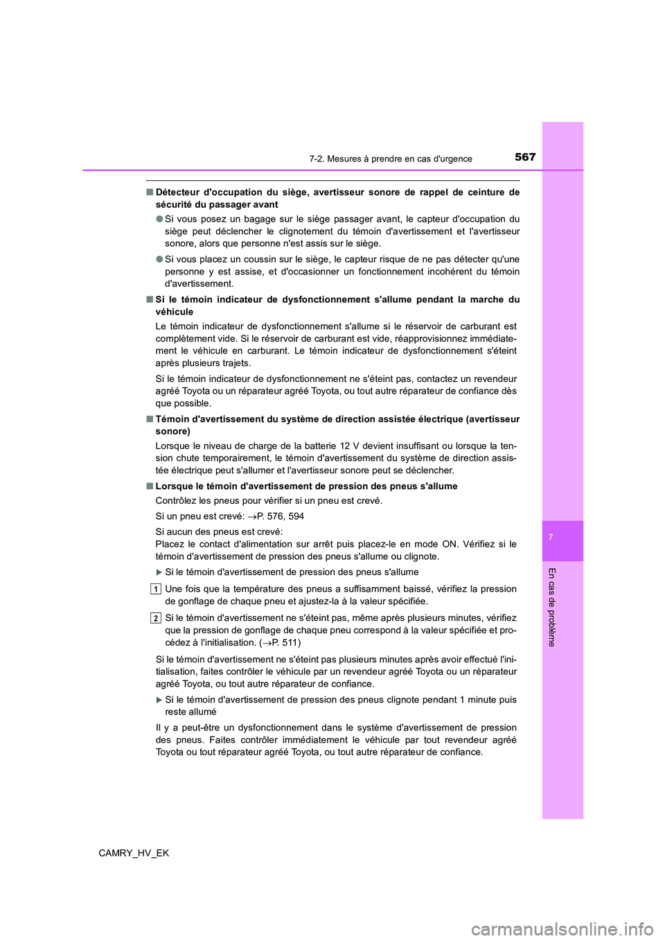 TOYOTA CAMRY 2020  Manuel du propriétaire (in French) 5677-2. Mesures à prendre en cas durgence
7
En cas de problème
CAMRY_HV_EK
■Détecteur doccupation du siège, avertisseur sonore de rappel de ceinture de
sécurité du passager avant
●Si vous 