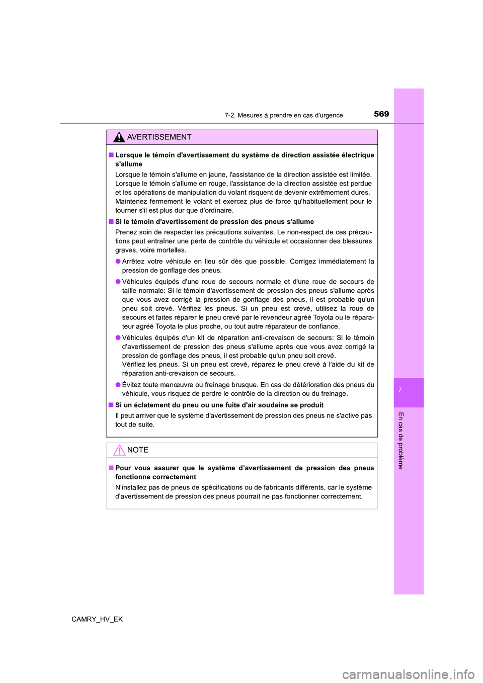 TOYOTA CAMRY 2020  Manuel du propriétaire (in French) 5697-2. Mesures à prendre en cas durgence
7
En cas de problème
CAMRY_HV_EK
AVERTISSEMENT
■Lorsque le témoin davertissement du système de direction assistée électrique
sallume
Lorsque le té