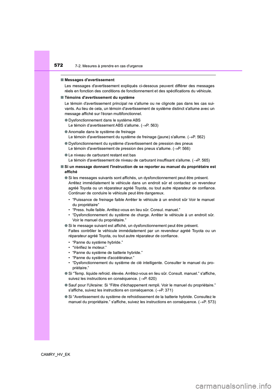 TOYOTA CAMRY 2020  Manuel du propriétaire (in French) 5727-2. Mesures à prendre en cas durgence
CAMRY_HV_EK
■Messages davertissement
Les messages davertissement expliqués ci-dessous peuvent différer des messages
réels en fonction des conditions 