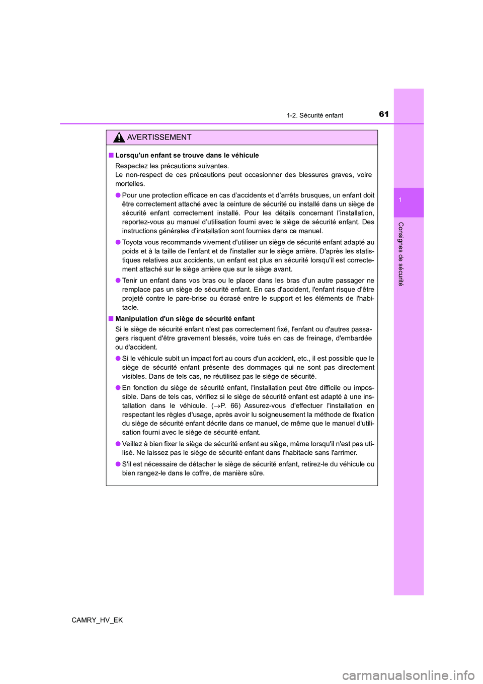 TOYOTA CAMRY 2020 Manuel du propriétaire (in French) 611-2. Sécurité enfant
1
Consignes de sécurité
CAMRY_HV_EK
AVERTISSEMENT
■Lorsquun enfant se trouve dans le véhicule
Respectez les précautions suivantes.
Le non-respect de ces précautions pe TOYOTA CAMRY 2020 Manuel du propriétaire (in French) 611-2. Sécurité enfant
1
Consignes de sécurité
CAMRY_HV_EK
AVERTISSEMENT
■Lorsquun enfant se trouve dans le véhicule
Respectez les précautions suivantes.
Le non-respect de ces précautions pe