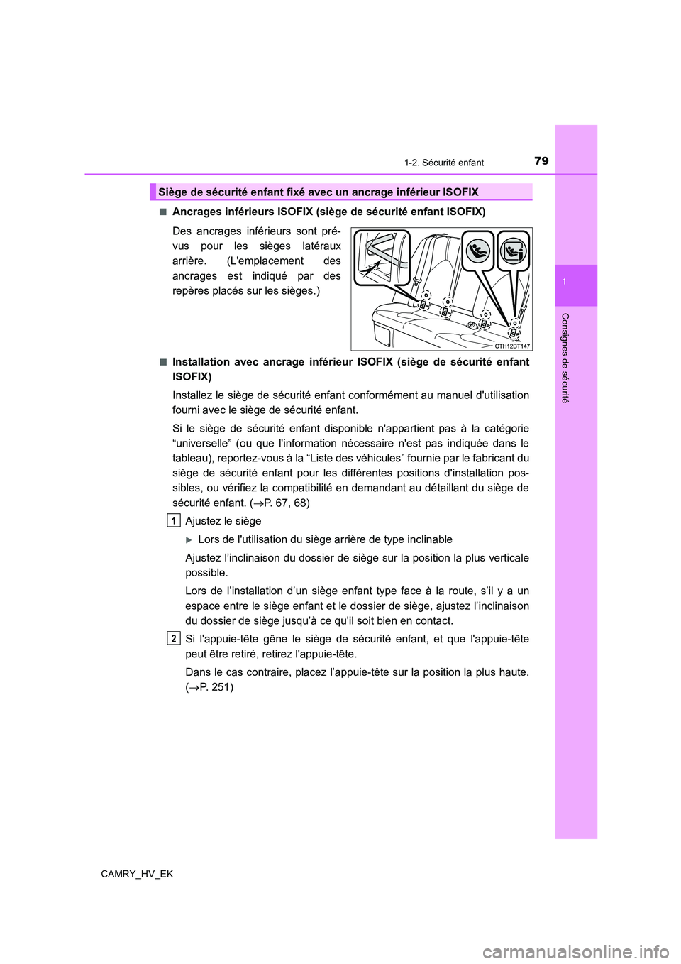 TOYOTA CAMRY 2020 Manuel du propriétaire (in French) 791-2. Sécurité enfant
1
Consignes de sécurité
CAMRY_HV_EK■
Ancrages inférieurs ISOFIX (siège de sécurité enfant ISOFIX)
Des ancrages inférieurs sont pré-
vus pour les sièges latéraux
ar TOYOTA CAMRY 2020 Manuel du propriétaire (in French) 791-2. Sécurité enfant
1
Consignes de sécurité
CAMRY_HV_EK■
Ancrages inférieurs ISOFIX (siège de sécurité enfant ISOFIX)
Des ancrages inférieurs sont pré-
vus pour les sièges latéraux
ar