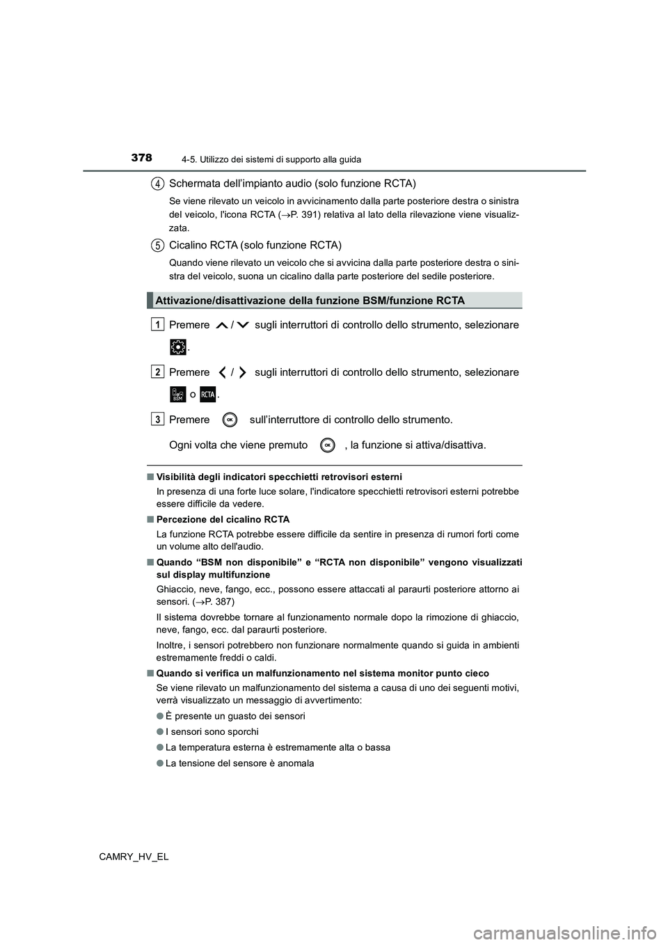 TOYOTA CAMRY 2020  Manuale duso (in Italian) 3784-5. Utilizzo dei sistemi di supporto alla guida
CAMRY_HV_EL
Schermata dell’impianto audio (solo funzione RCTA)
Se viene rilevato un veicolo in avvicinamento dalla parte posteriore destra o sinis