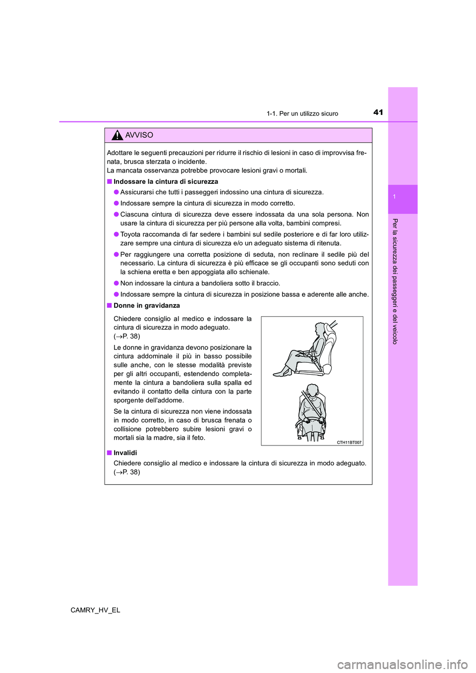 TOYOTA CAMRY 2020 Manuale duso (in Italian) 411-1. Per un utilizzo sicuro
1
Per la sicurezza dei passeggeri e del veicolo
CAMRY_HV_EL
AVVISO
Adottare le seguenti precauzioni per ridurre il rischio di lesioni in caso di improvvisa fre-
nata, bru TOYOTA CAMRY 2020 Manuale duso (in Italian) 411-1. Per un utilizzo sicuro
1
Per la sicurezza dei passeggeri e del veicolo
CAMRY_HV_EL
AVVISO
Adottare le seguenti precauzioni per ridurre il rischio di lesioni in caso di improvvisa fre-
nata, bru
