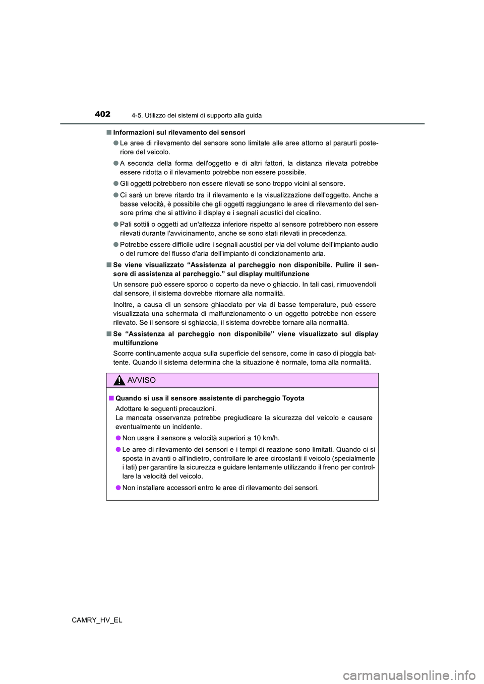 TOYOTA CAMRY 2020  Manuale duso (in Italian) 4024-5. Utilizzo dei sistemi di supporto alla guida
CAMRY_HV_EL■Informazioni sul rilevamento dei sensori
●Le aree di rilevamento del sensore sono limitate alle aree attorno al paraurti poste-
rior