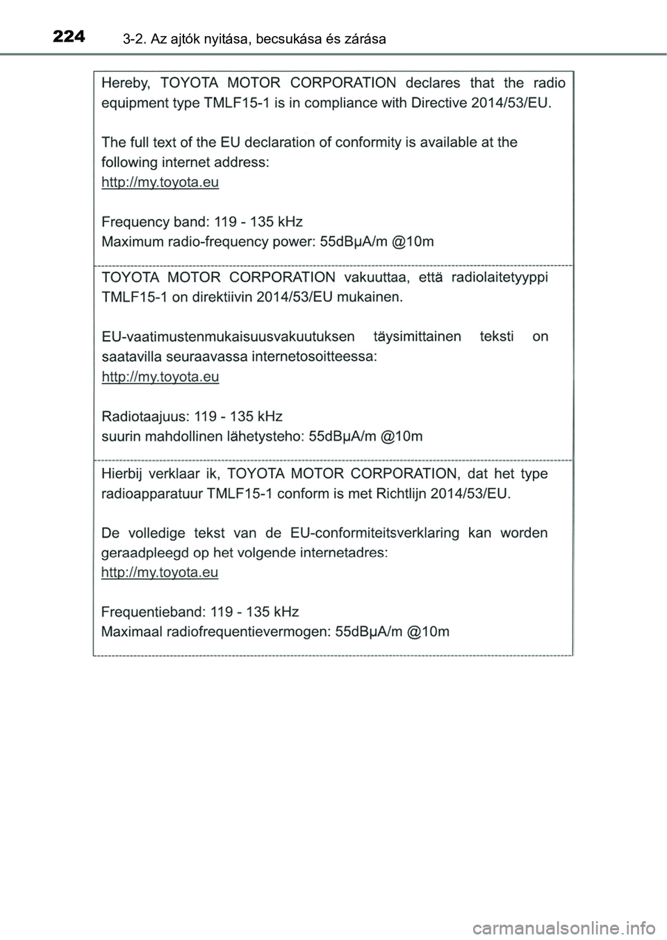 TOYOTA CAMRY 2020 Kezelési útmutató (in Hungarian) 2243-2. Az ajtók nyitása, becsukása és zárása TOYOTA CAMRY 2020 Kezelési útmutató (in Hungarian) 2243-2. Az ajtók nyitása, becsukása és zárása