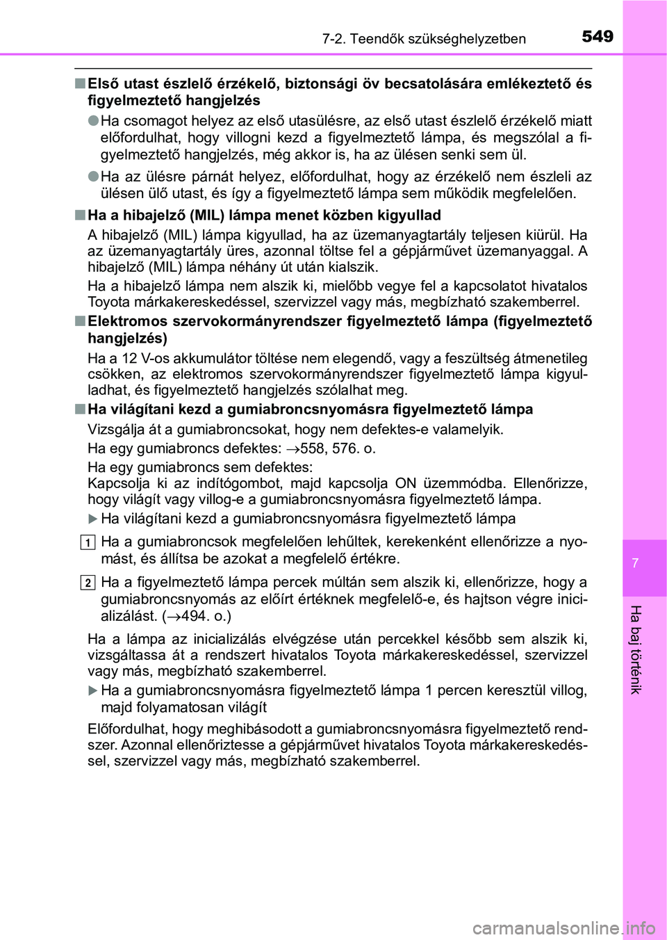 TOYOTA CAMRY 2020 Kezelési útmutató (in Hungarian) 5497-2. Teendők szükséghelyzetben
7
Ha baj történik
nElső utast észlelő érzékelő, biztonsági öv becsatolására emléke ztető és
figyelmeztető hangjelzés
l Ha csomagot helyez az TOYOTA CAMRY 2020 Kezelési útmutató (in Hungarian) 5497-2. Teendők szükséghelyzetben
7
Ha baj történik
nElső utast észlelő érzékelő, biztonsági öv becsatolására emléke ztető és
figyelmeztető hangjelzés
l Ha csomagot helyez az