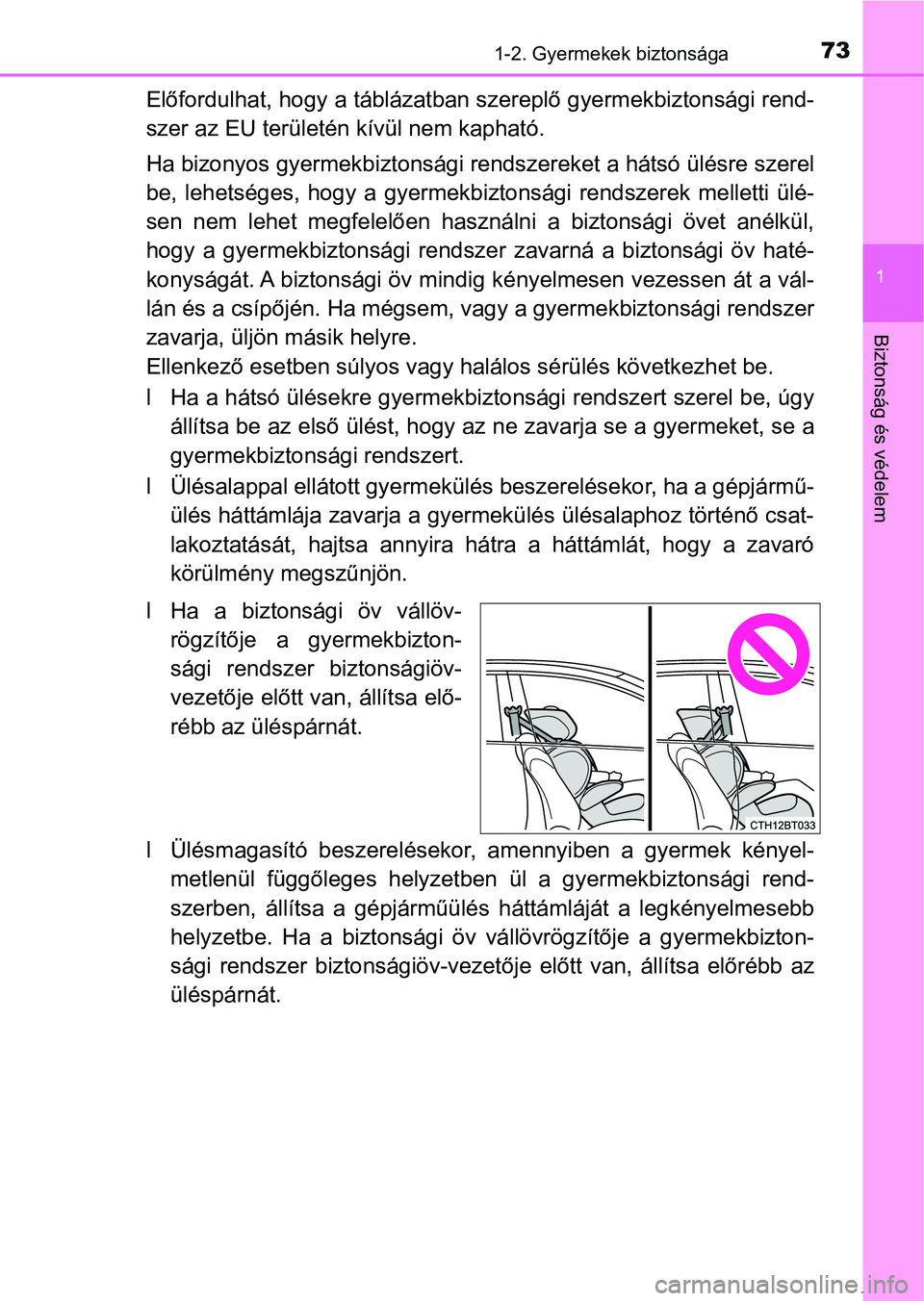 TOYOTA CAMRY 2020 Kezelési útmutató (in Hungarian) 731-2. Gyermekek biztonsága
1
Biztonság és védelem
Előfordulhat, hogy a táblázatban szereplő gyermekbiztonsági ren d-
szer az EU területén kívül nem kapható.
Ha bizonyos gyermekbi ztons TOYOTA CAMRY 2020 Kezelési útmutató (in Hungarian) 731-2. Gyermekek biztonsága
1
Biztonság és védelem
Előfordulhat, hogy a táblázatban szereplő gyermekbiztonsági ren d-
szer az EU területén kívül nem kapható.
Ha bizonyos gyermekbi ztons