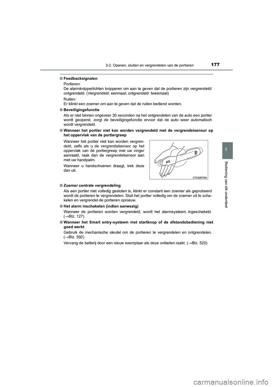 TOYOTA CAMRY 2020 Instructieboekje (in Dutch) 1773-2. Openen, sluiten en vergrendelen van de portieren
CAMRY_HV_EE
3
Bediening van elk onderdeel
■Feedbacksignalen
Portieren:
De alarmknipperlichten knipperen om aan te geven dat de portier en zij TOYOTA CAMRY 2020 Instructieboekje (in Dutch) 1773-2. Openen, sluiten en vergrendelen van de portieren
CAMRY_HV_EE
3
Bediening van elk onderdeel
■Feedbacksignalen
Portieren:
De alarmknipperlichten knipperen om aan te geven dat de portier en zij