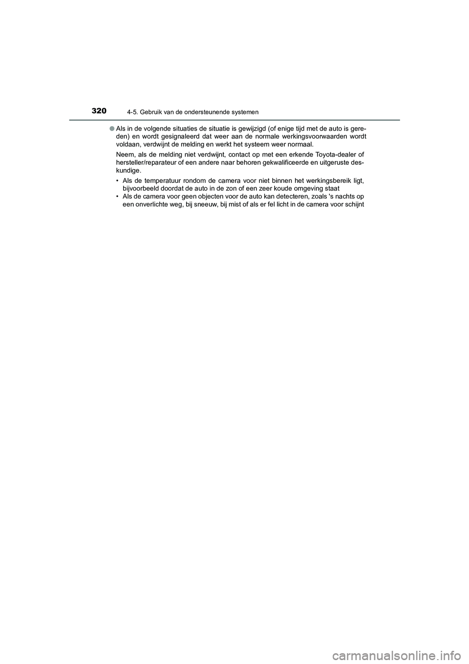 TOYOTA CAMRY 2020 Instructieboekje (in Dutch) 3204-5. Gebruik van de ondersteunende systemen
CAMRY_HV_EE●
Als in de volgende situaties de situatie is gewijzigd (of enige tijd met de auto is gere-
den) en wordt gesignaleerd dat weer aan TOYOTA CAMRY 2020 Instructieboekje (in Dutch) 3204-5. Gebruik van de ondersteunende systemen
CAMRY_HV_EE●
Als in de volgende situaties de situatie is gewijzigd (of enige tijd met de auto is gere-
den) en wordt gesignaleerd dat weer aan