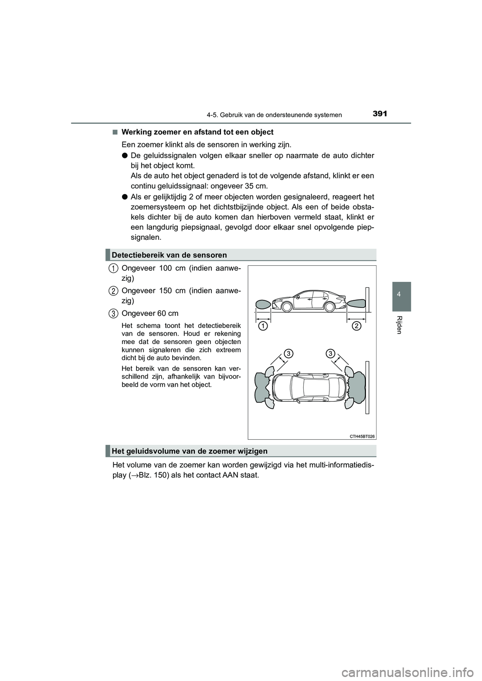 TOYOTA CAMRY 2020 Instructieboekje (in Dutch) 3914-5. Gebruik van de ondersteunende systemen
CAMRY_HV_EE
4
Rijden
■Werking zoemer en afstand tot een object
Een zoemer klinkt als de sensoren in werking zijn.
●De geluidssignalen volgen elkaa TOYOTA CAMRY 2020 Instructieboekje (in Dutch) 3914-5. Gebruik van de ondersteunende systemen
CAMRY_HV_EE
4
Rijden
■Werking zoemer en afstand tot een object
Een zoemer klinkt als de sensoren in werking zijn.
●De geluidssignalen volgen elkaa